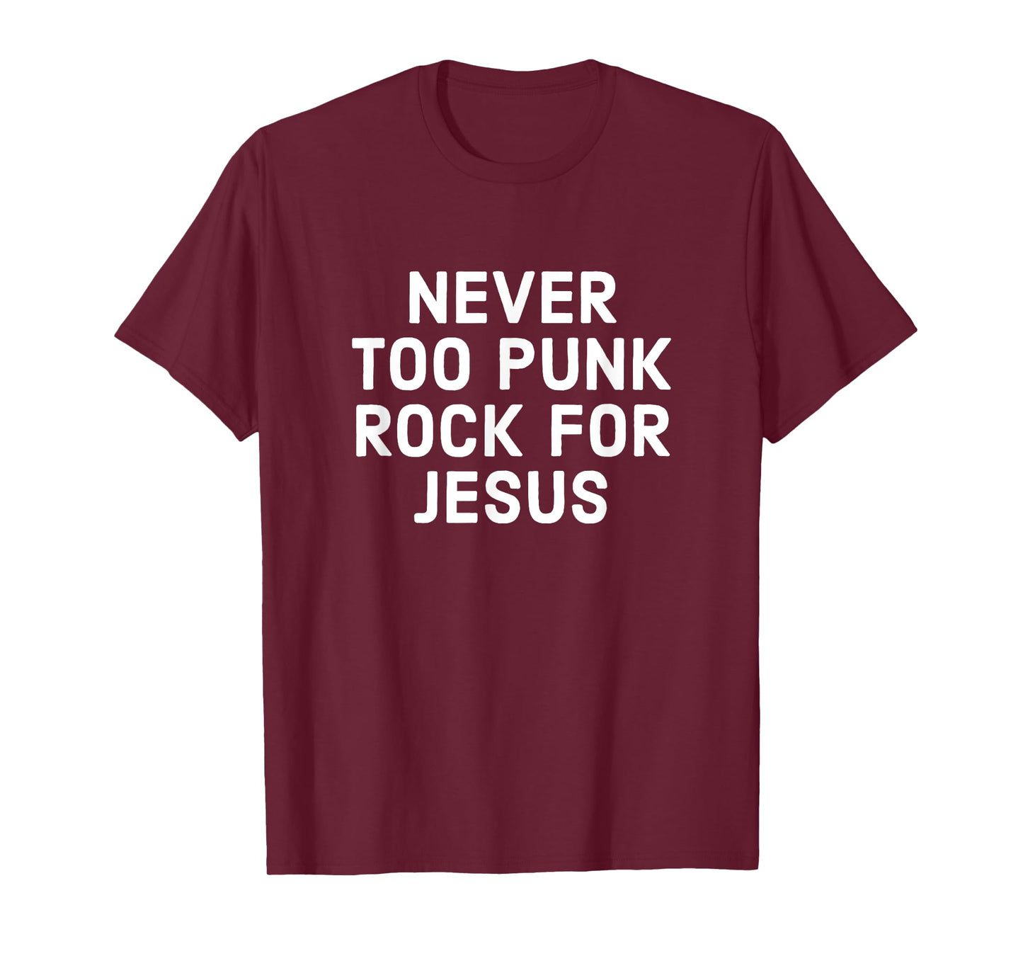 Never Too Punk Rock For Jesus - Funny Christian Faith T-Shirt