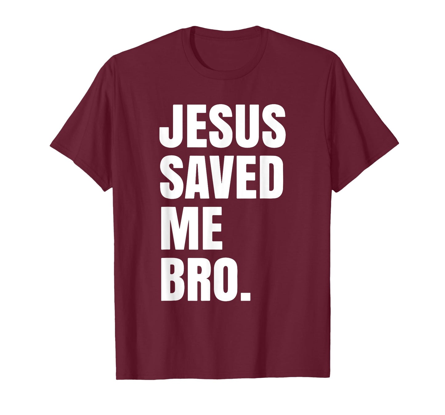 Jesus Saved Me Bro. Inspirational Christian Religious Bible T-Shirt