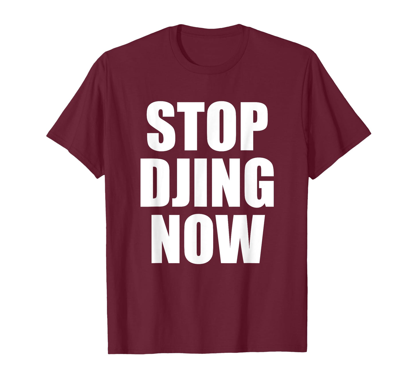 Stop Djing Now T-Shirt
