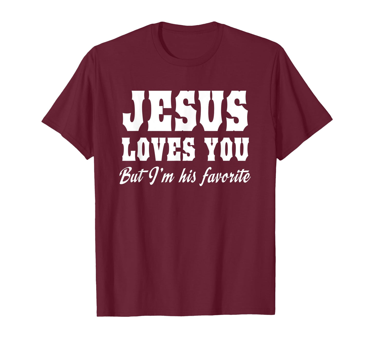 Funny Jesus Loves You But I'm His Favorite Christian Tee T-Shirt