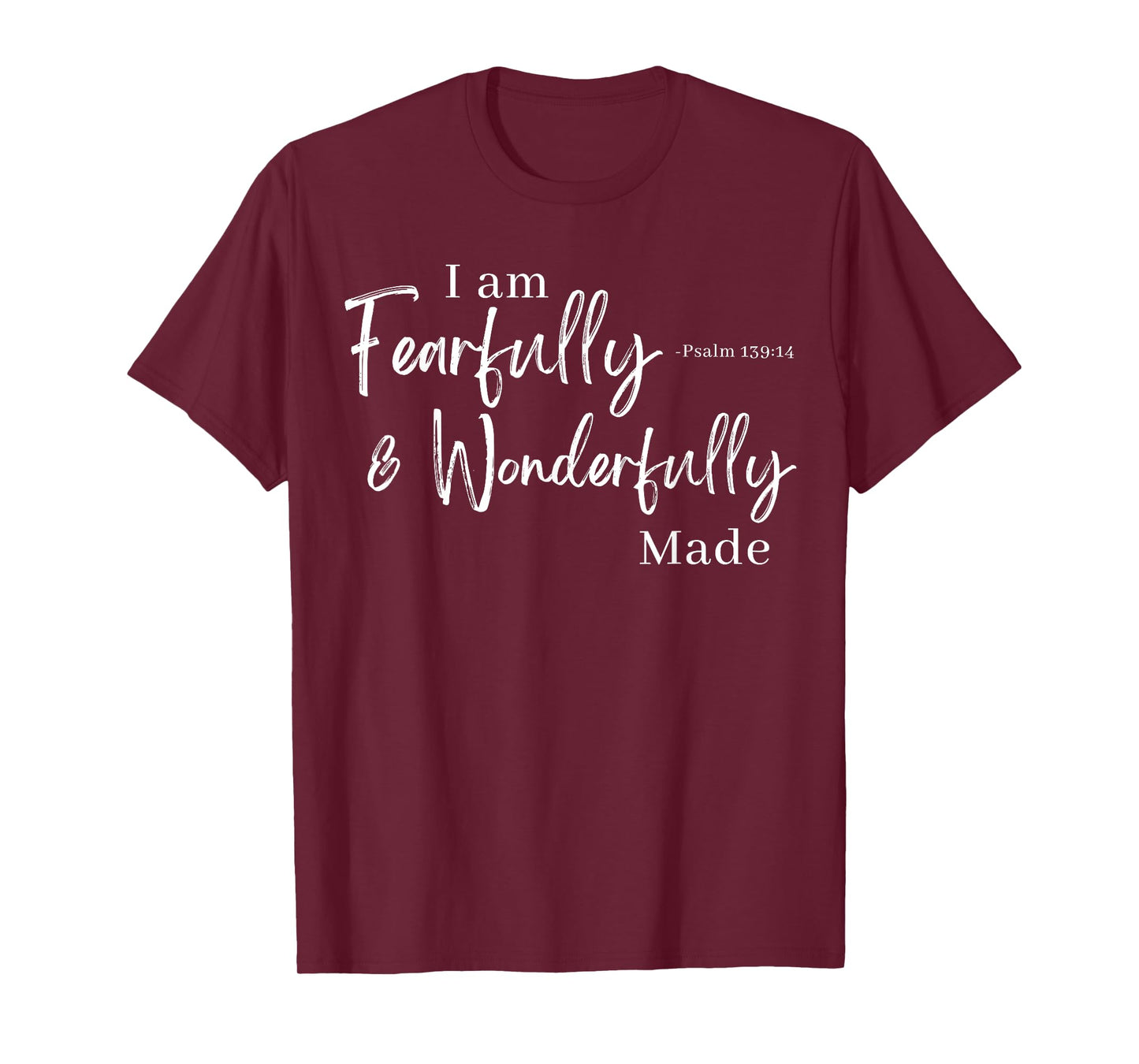 I am Fearfully & Wonderfully Made Psalm 139:14 T-Shirt
