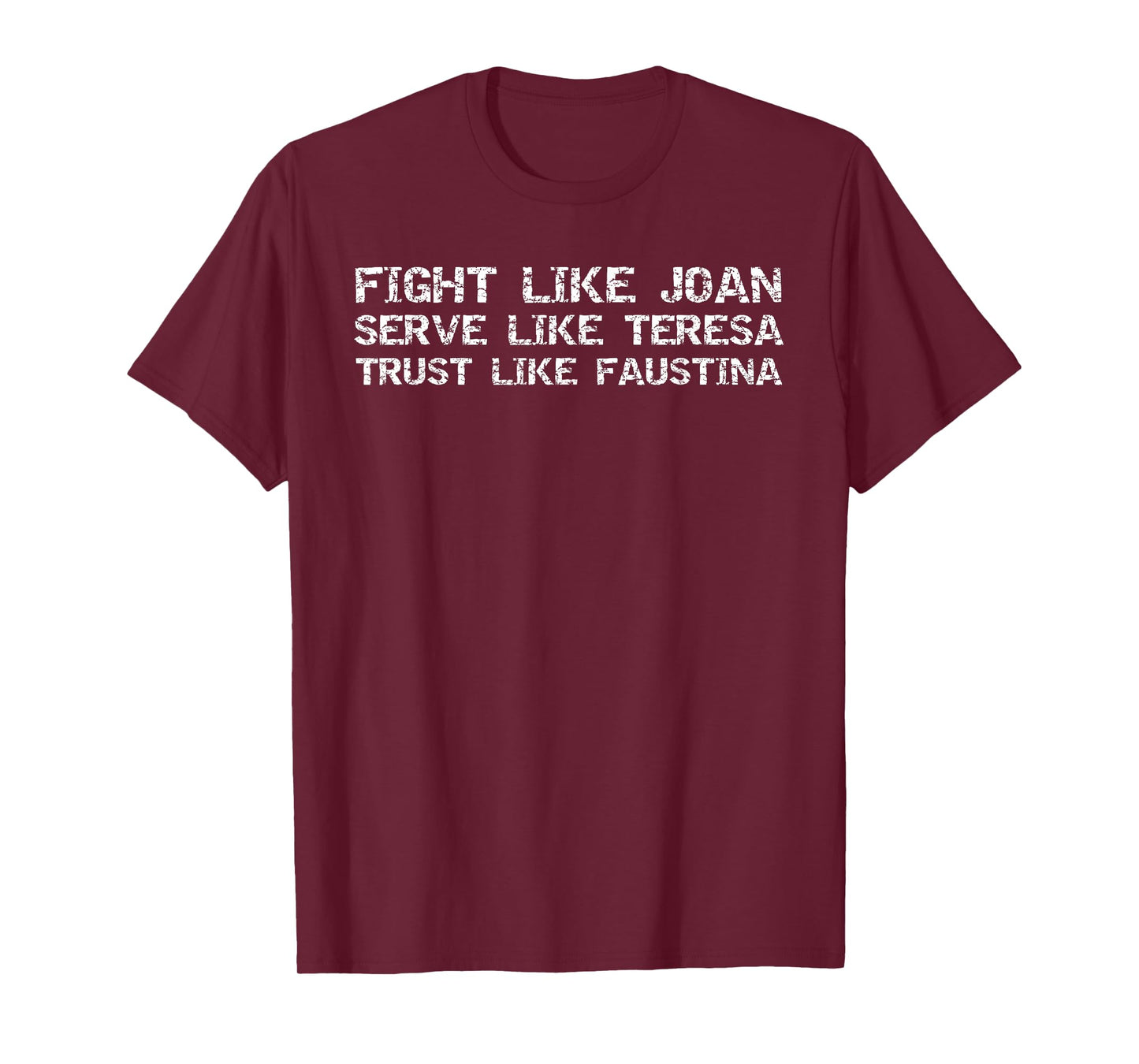 Female Saints Fight Like Joan Serve Teresa Trust Faustina T-Shirt