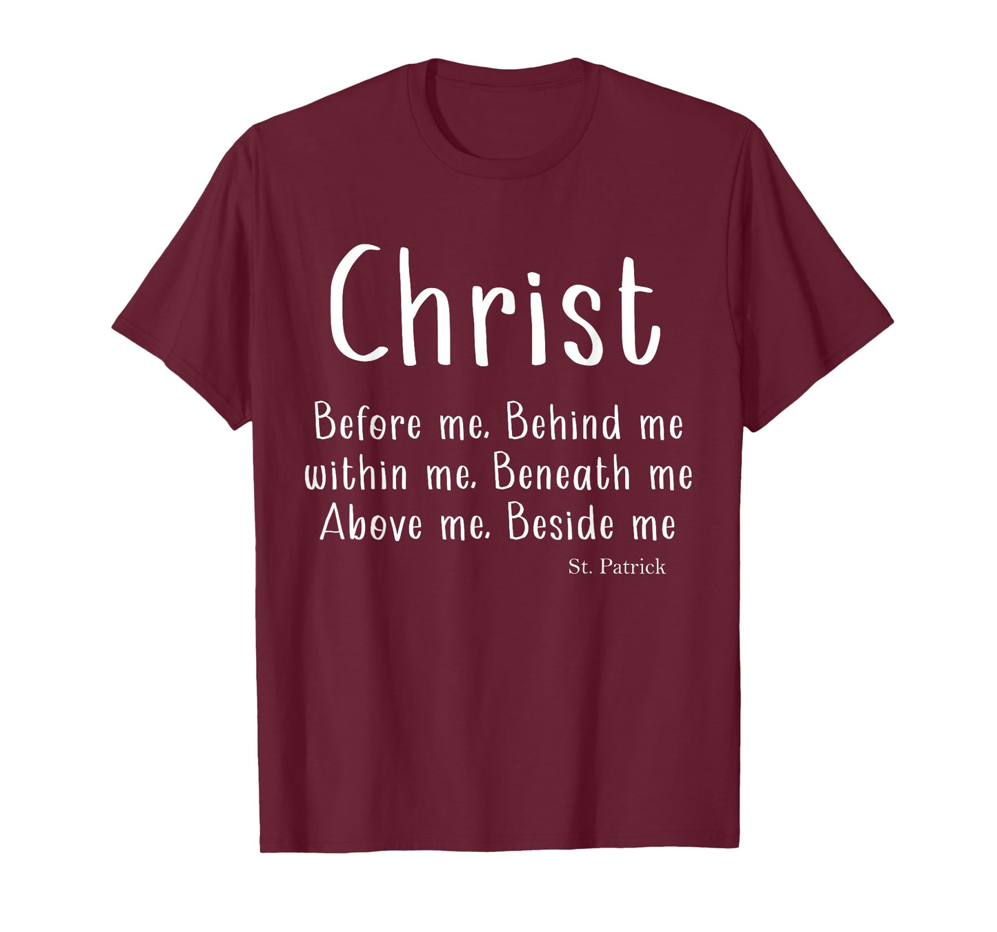 St Patrick Breastplate Prayer Catholic Saint Christ Before.. T-Shirt