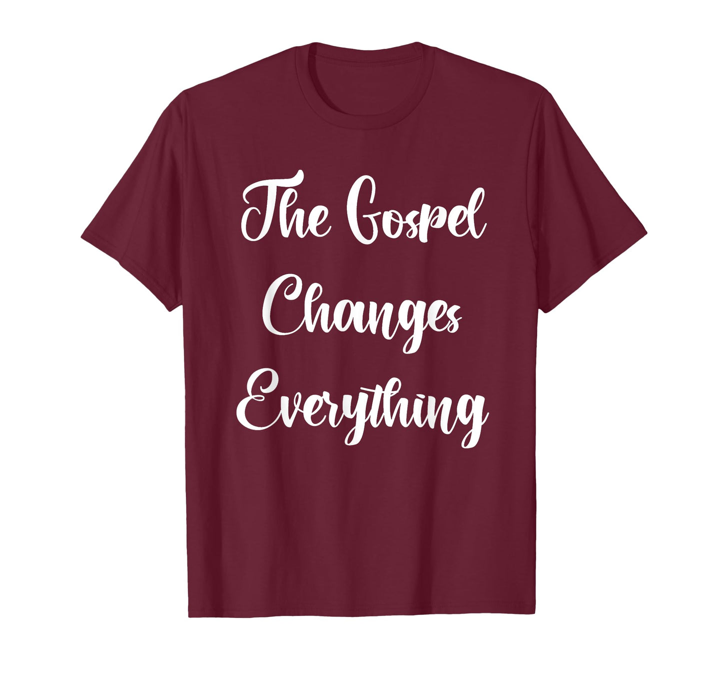 The Gospel Changes Everything T-Shirt