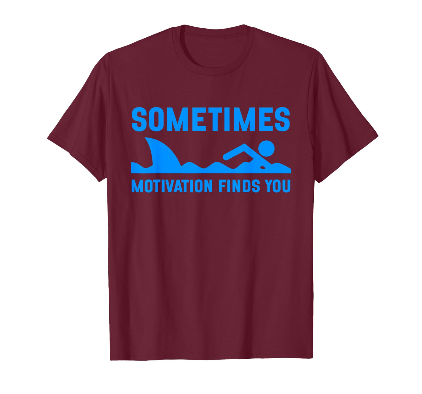 Sometimes Motivation Finds You Funny Shark Swimming T-Shirt