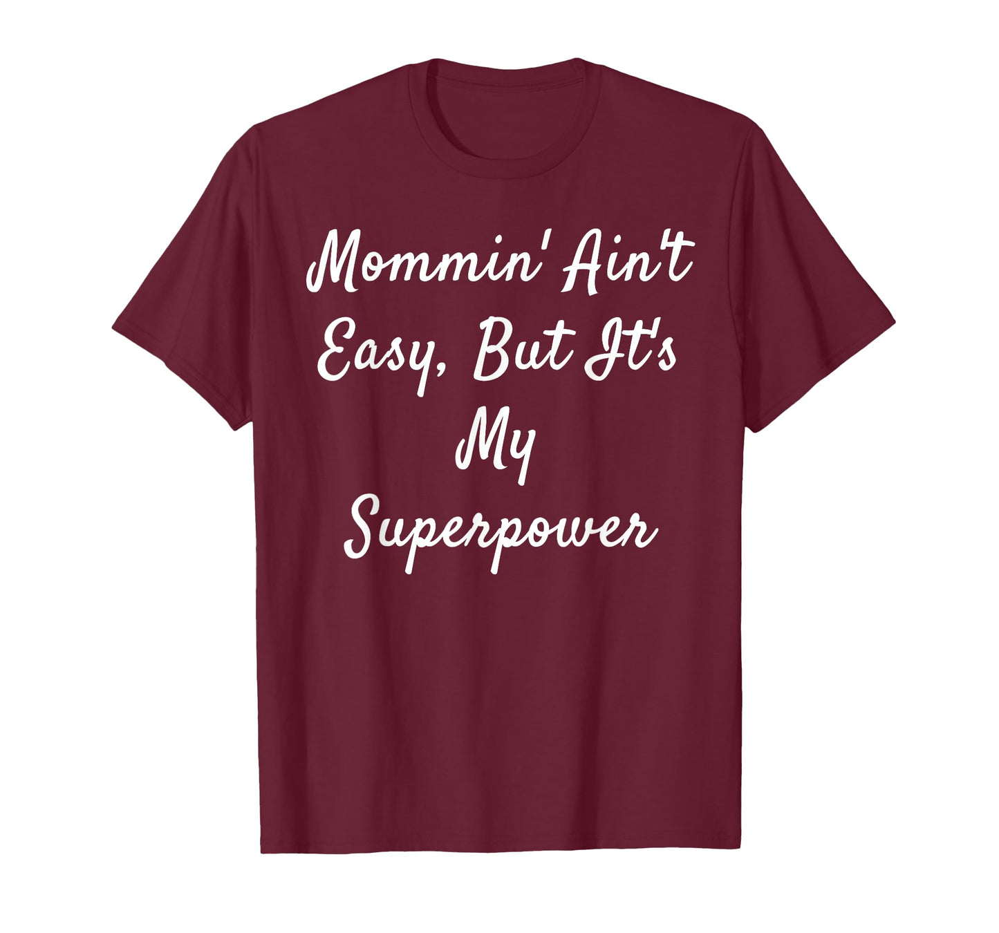 Mommin' Ain't Easy, But It's My Superpower T-Shirt