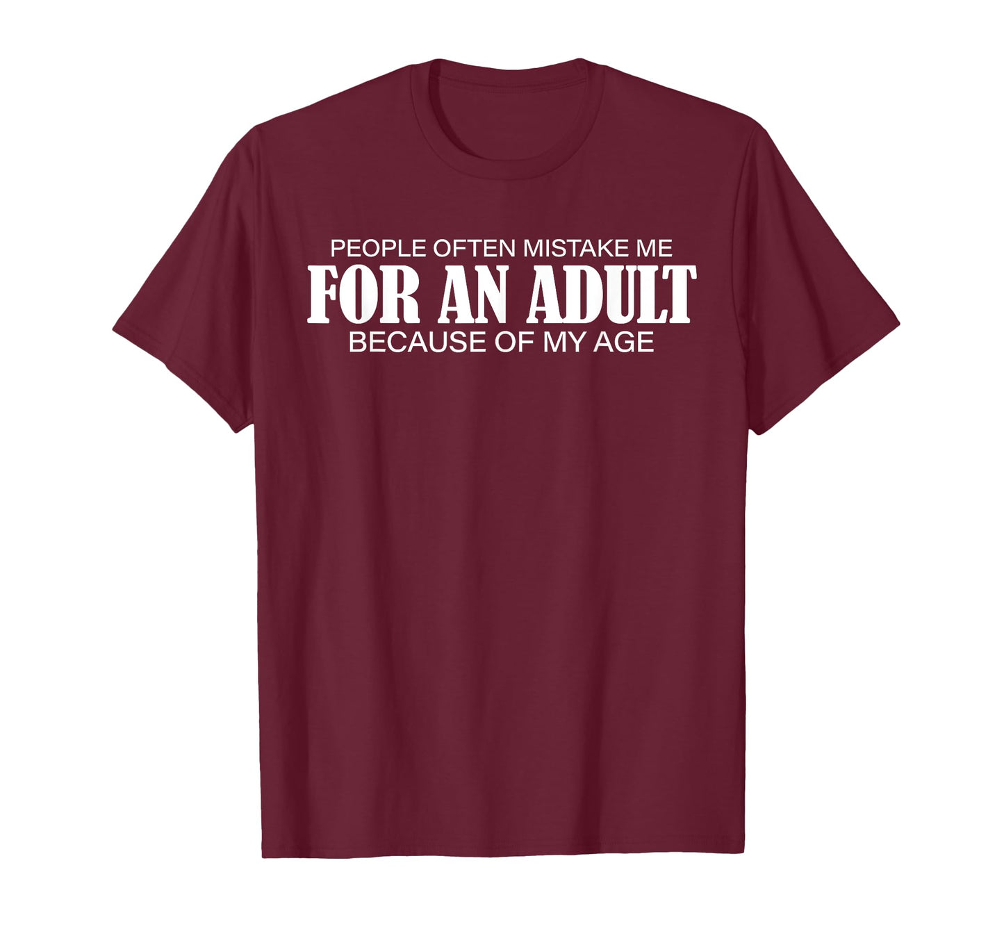 People Often Mistake Me for an Adult Because of My Age Funny T-Shirt