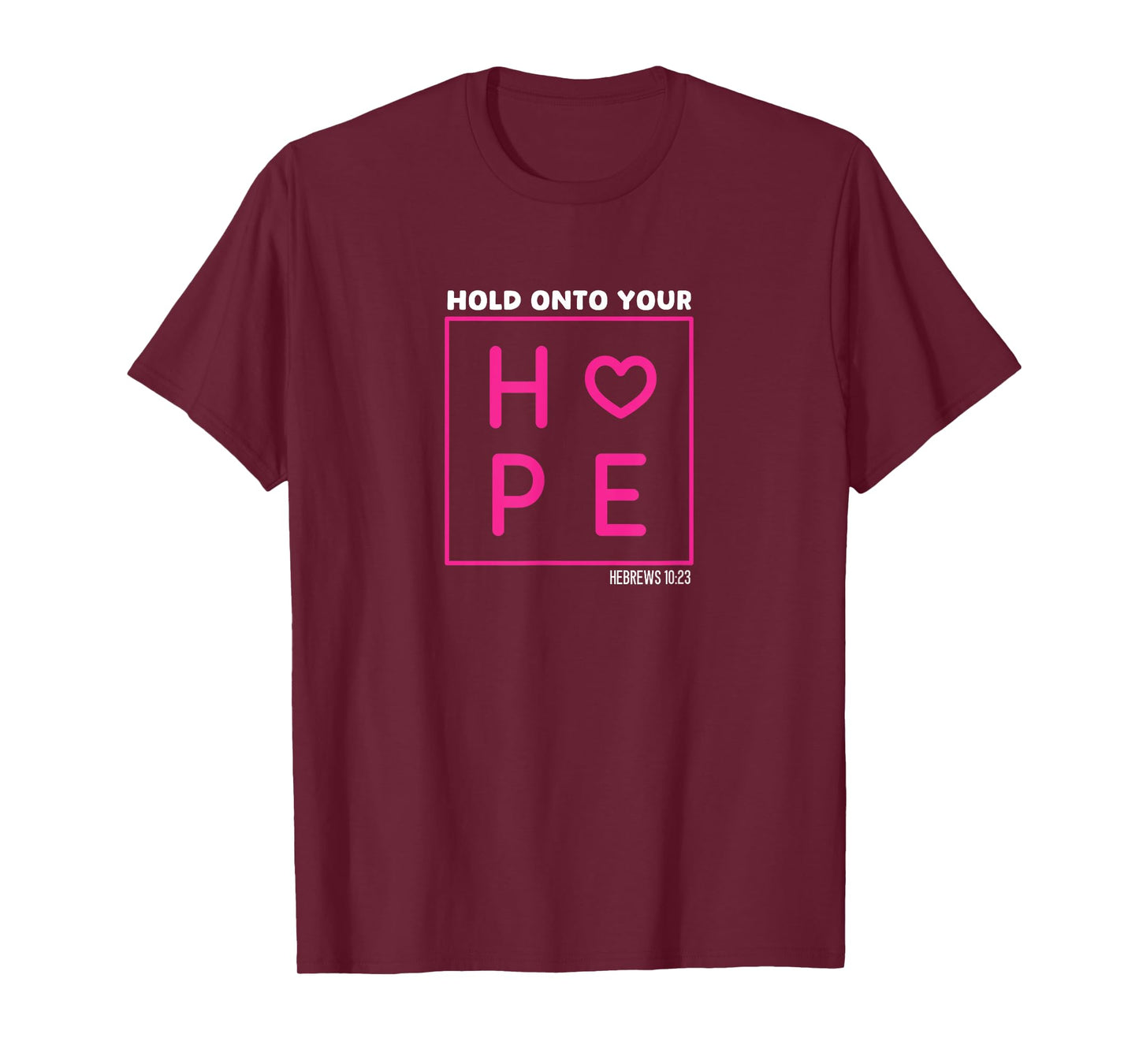 Hebrews 10:23 Inspirational Hold Onto Your Hope Bible Verse T-Shirt