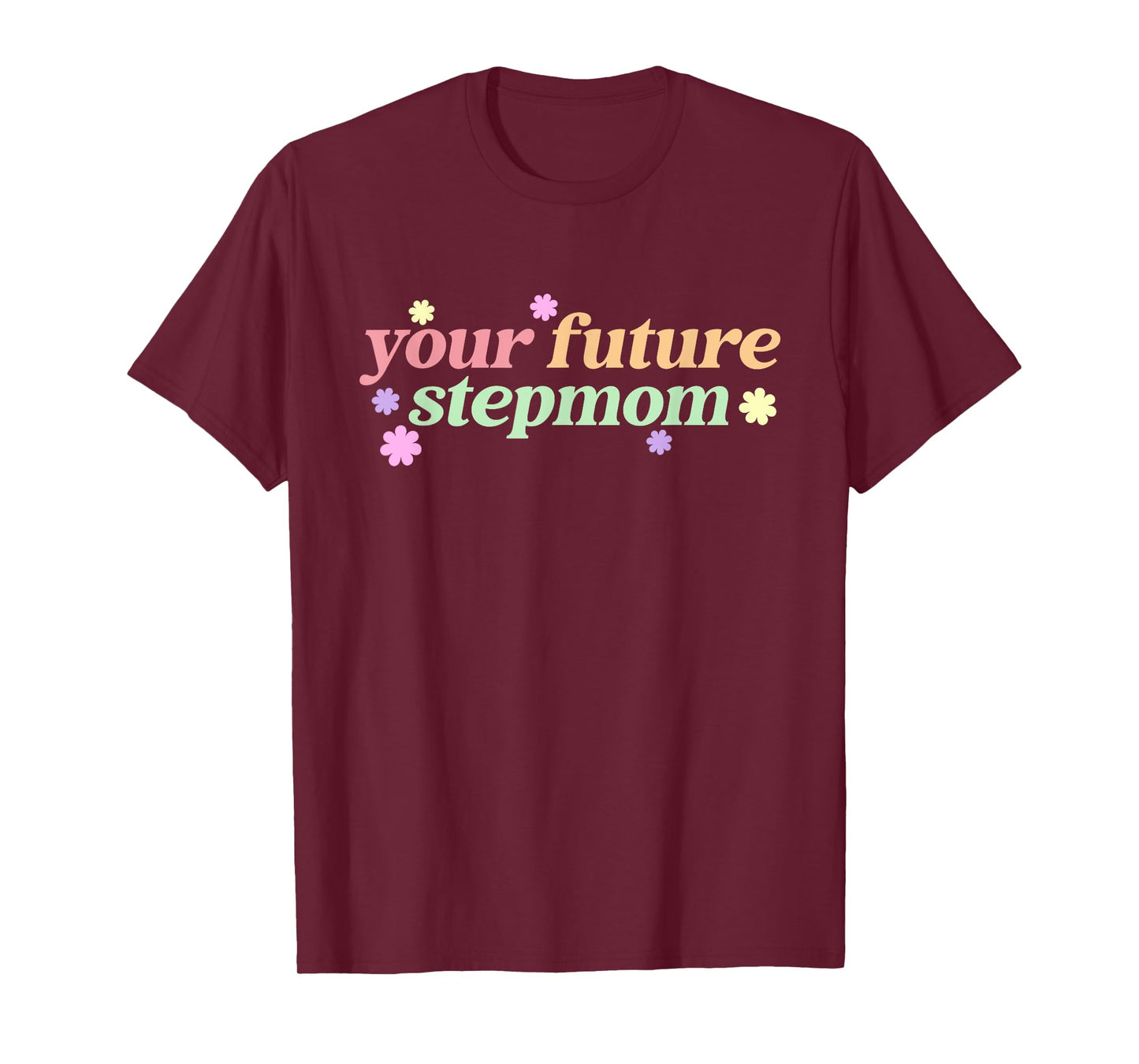 Your Future Stepmom T-Shirt