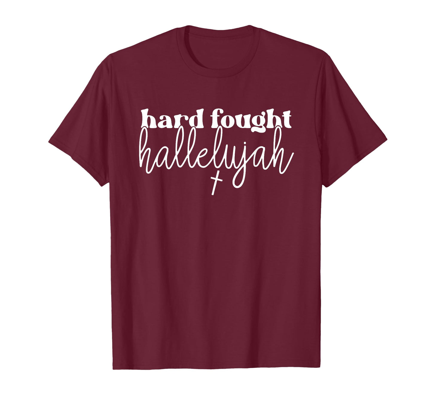 Hard Fought Hallelujah, Religious, Christian, Bible Verse T-Shirt