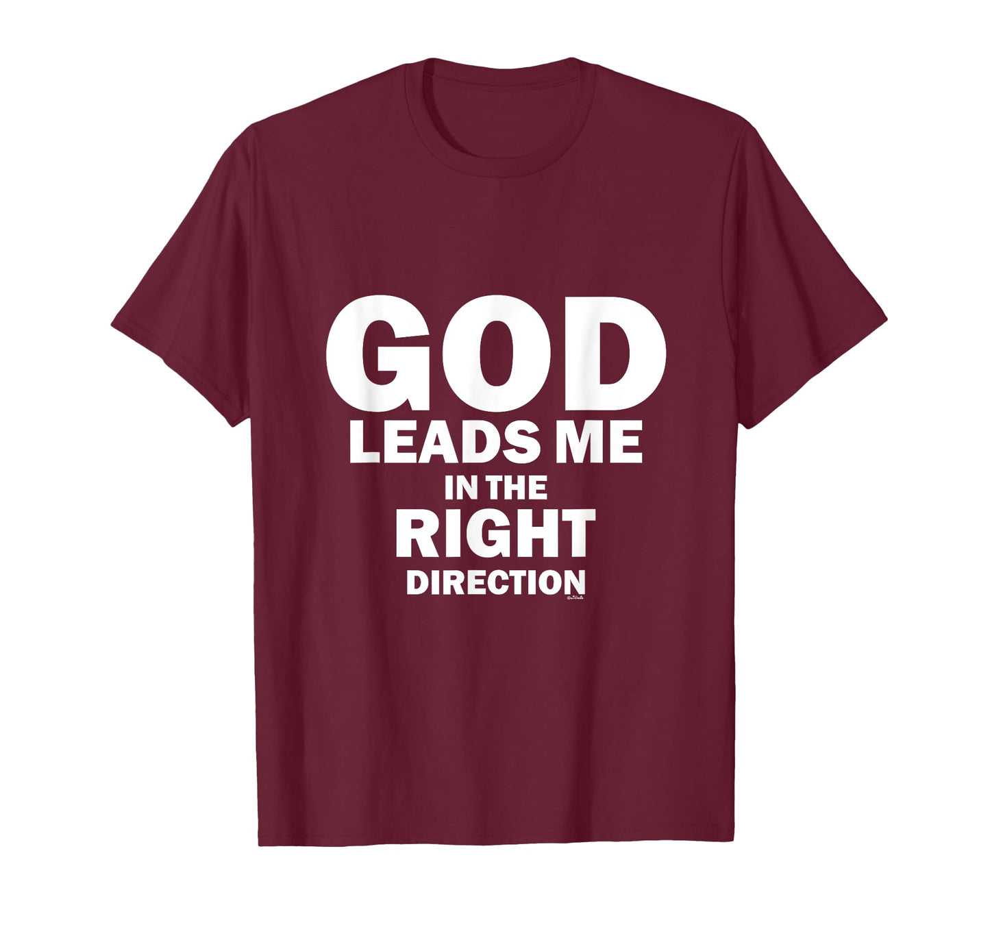 God Leads Me in the Right Direction T-Shirt