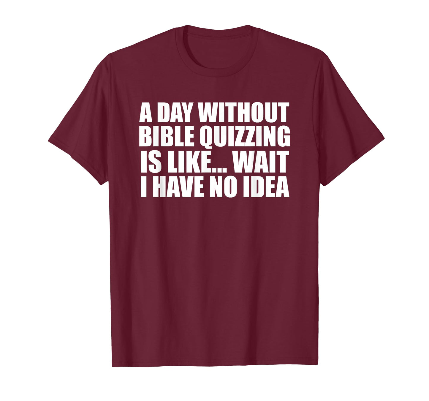 A Day Without Bible Quizzing Funny for Bible Quizzers T-Shirt