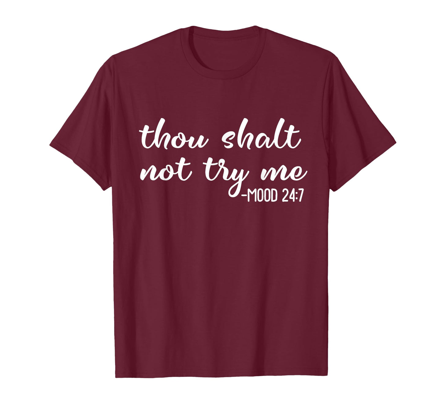 Funny Thou Shalt Not Try Me Mood 24 7 Mood Quote T-Shirt