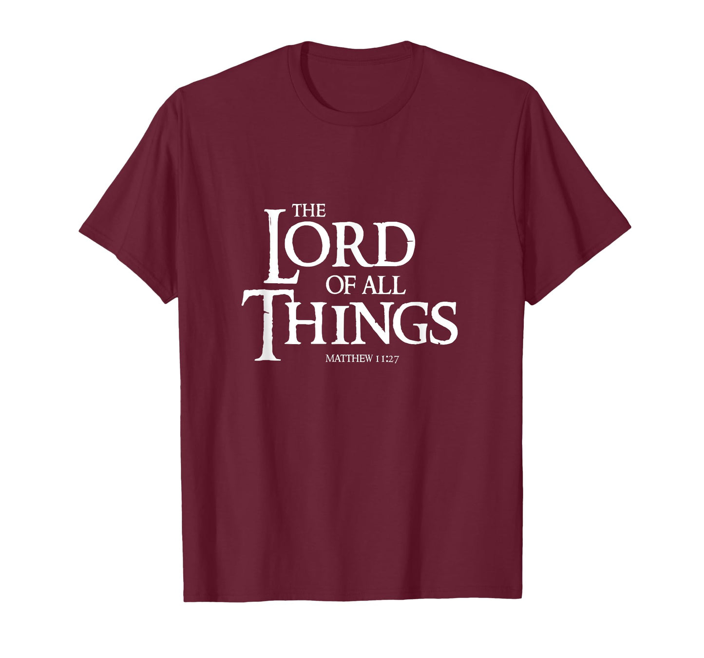 The Lord Of All Things Matthew 11:27 Cool Christian T-Shirt