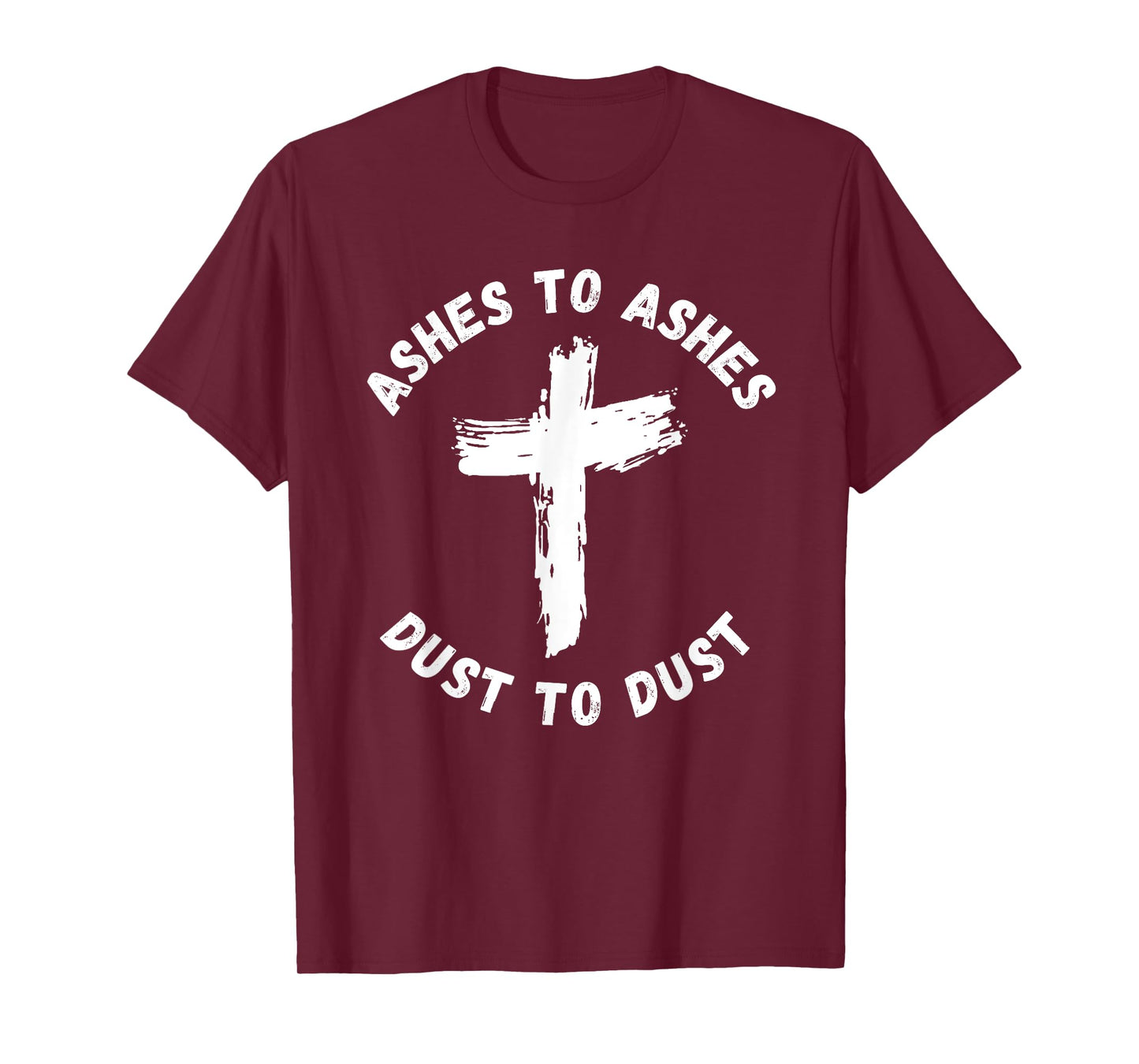 Ashes To Ashes Dust To Dust Cross Bible Verse Ash Wednesday T-Shirt