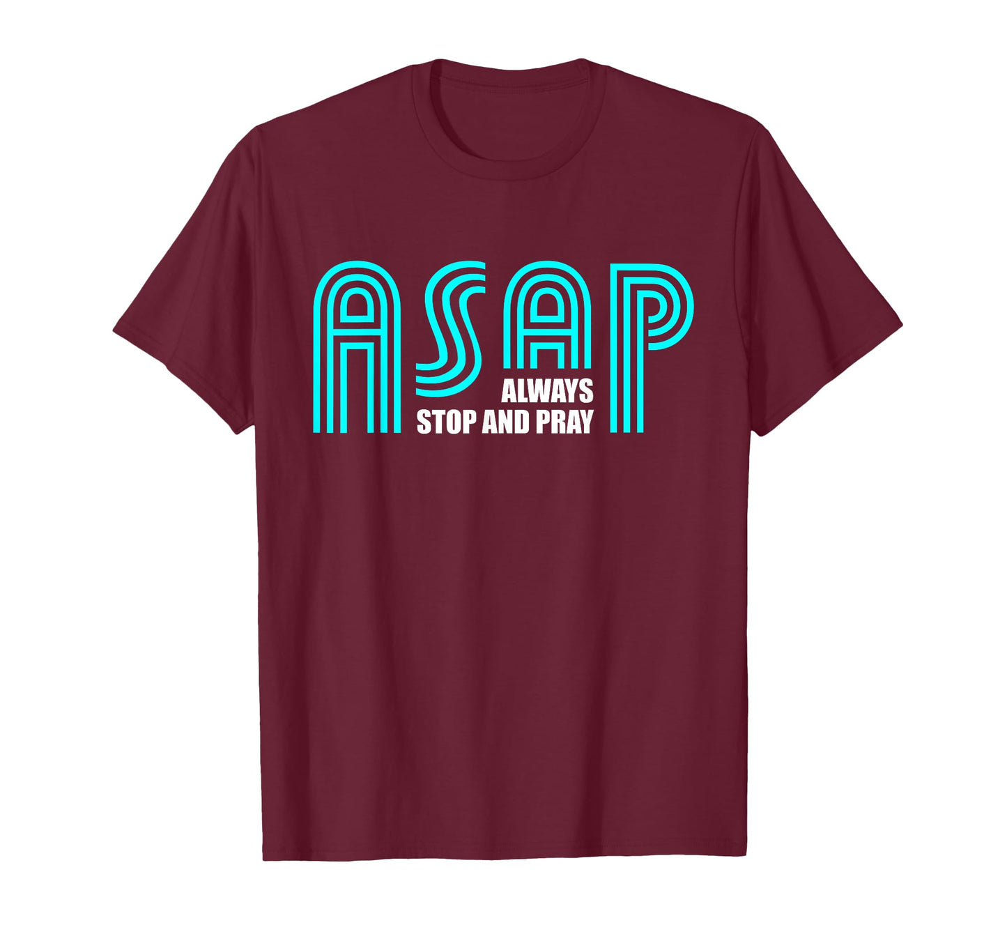ASAP Always Stop And Pray Christian Faith Religious Prayer T-Shirt