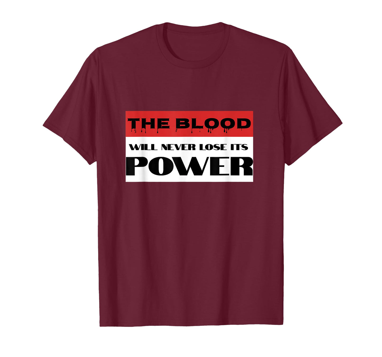 Christian Faith Blood of Jesus Will Never Lose Its Power T-Shirt