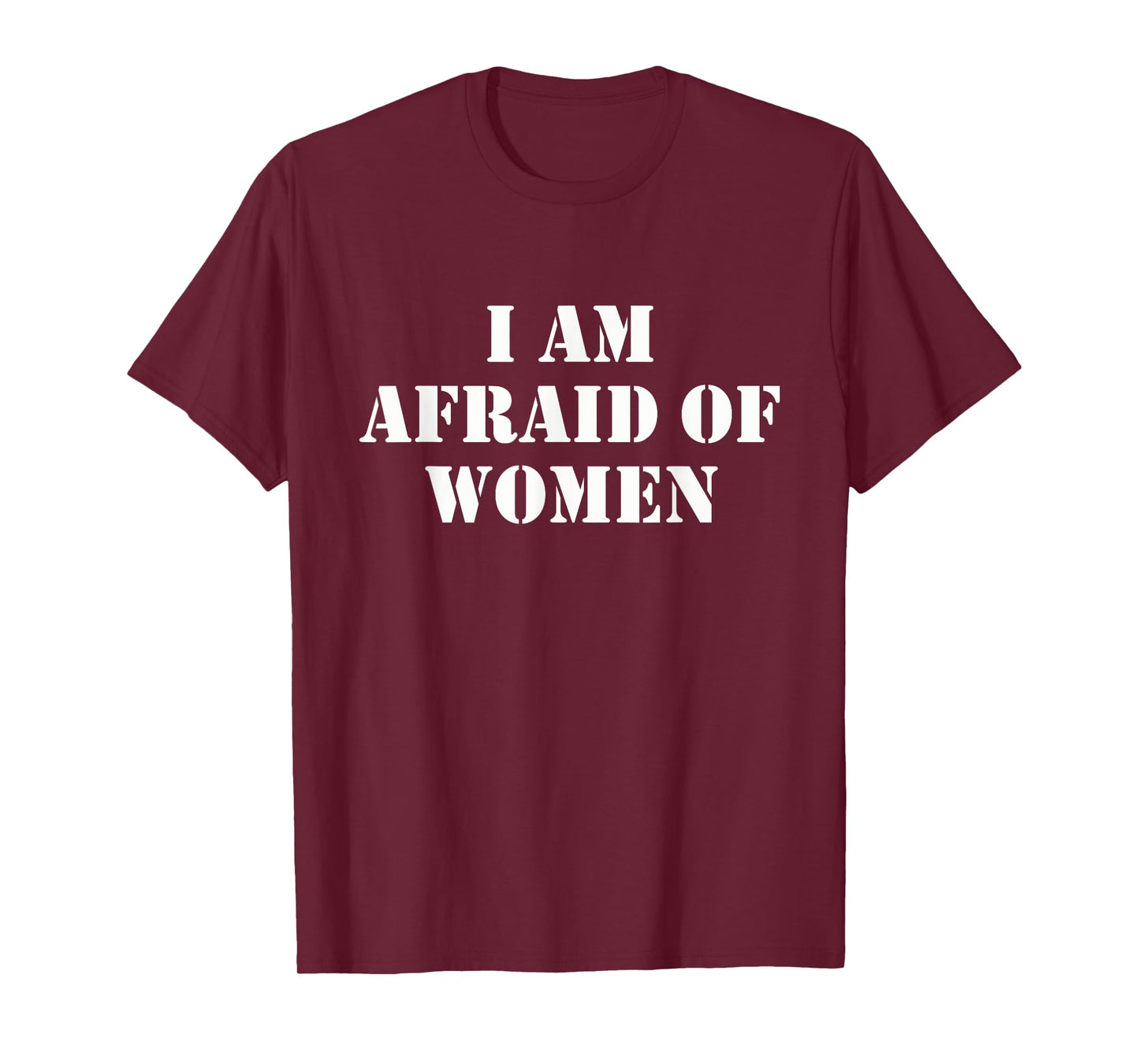I'm Afraid Of Women Funny Sayings Scared Of Womens Mens T-Shirt