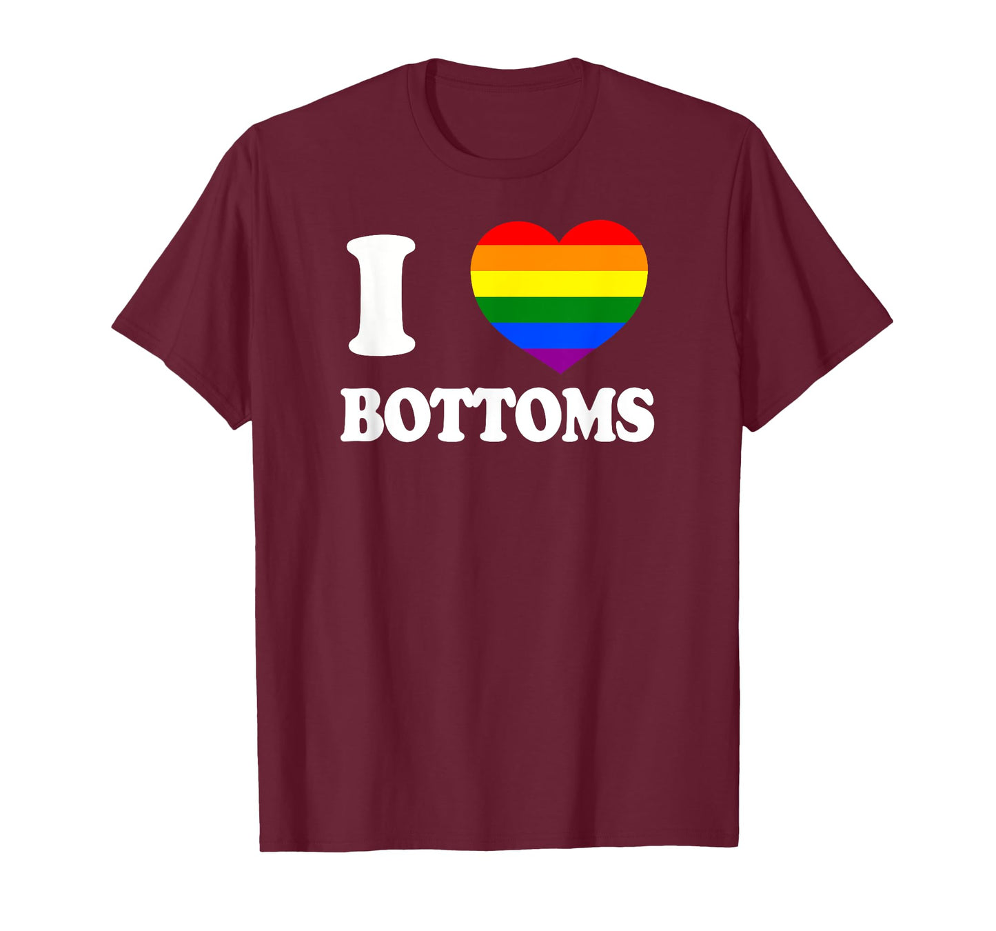 I Love Bottoms Humor Rough Top LGBT+ Gag Gift Gay Daddy Bear T-Shirt