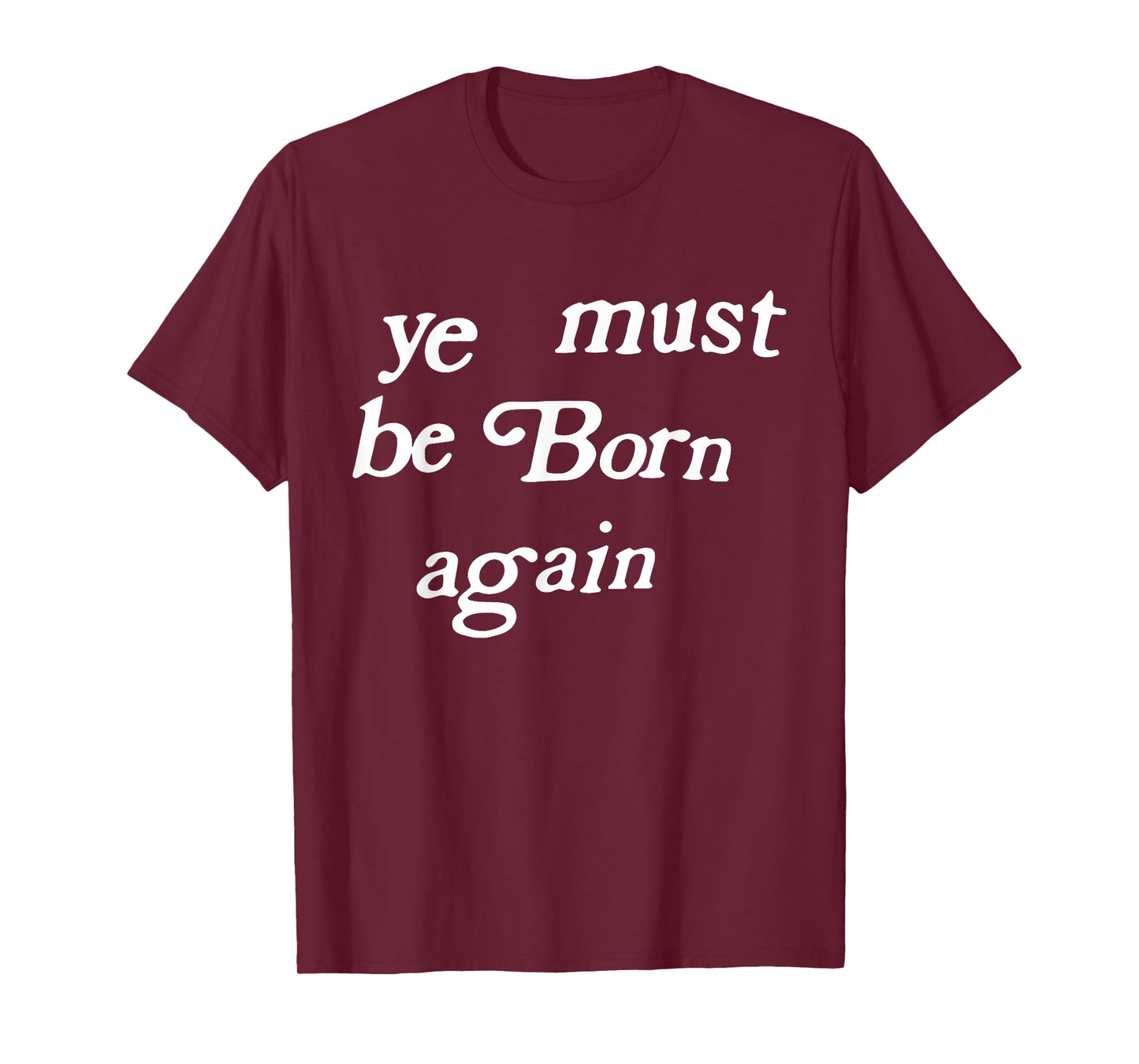 Ye Must Be Born Again Clothing T-Shirt