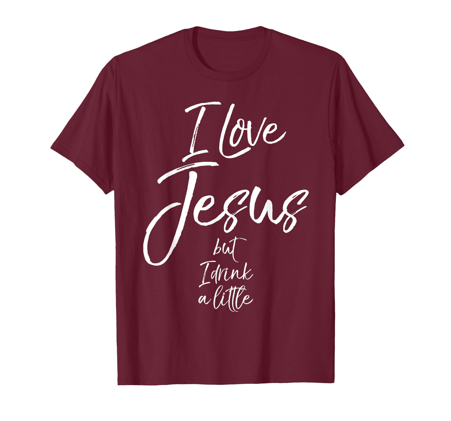Funny Christian Quote Joke I Love Jesus but I Drink a Little T-Shirt