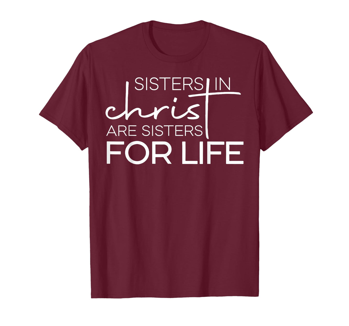 Sisters In Christ Are For Life T-Shirt