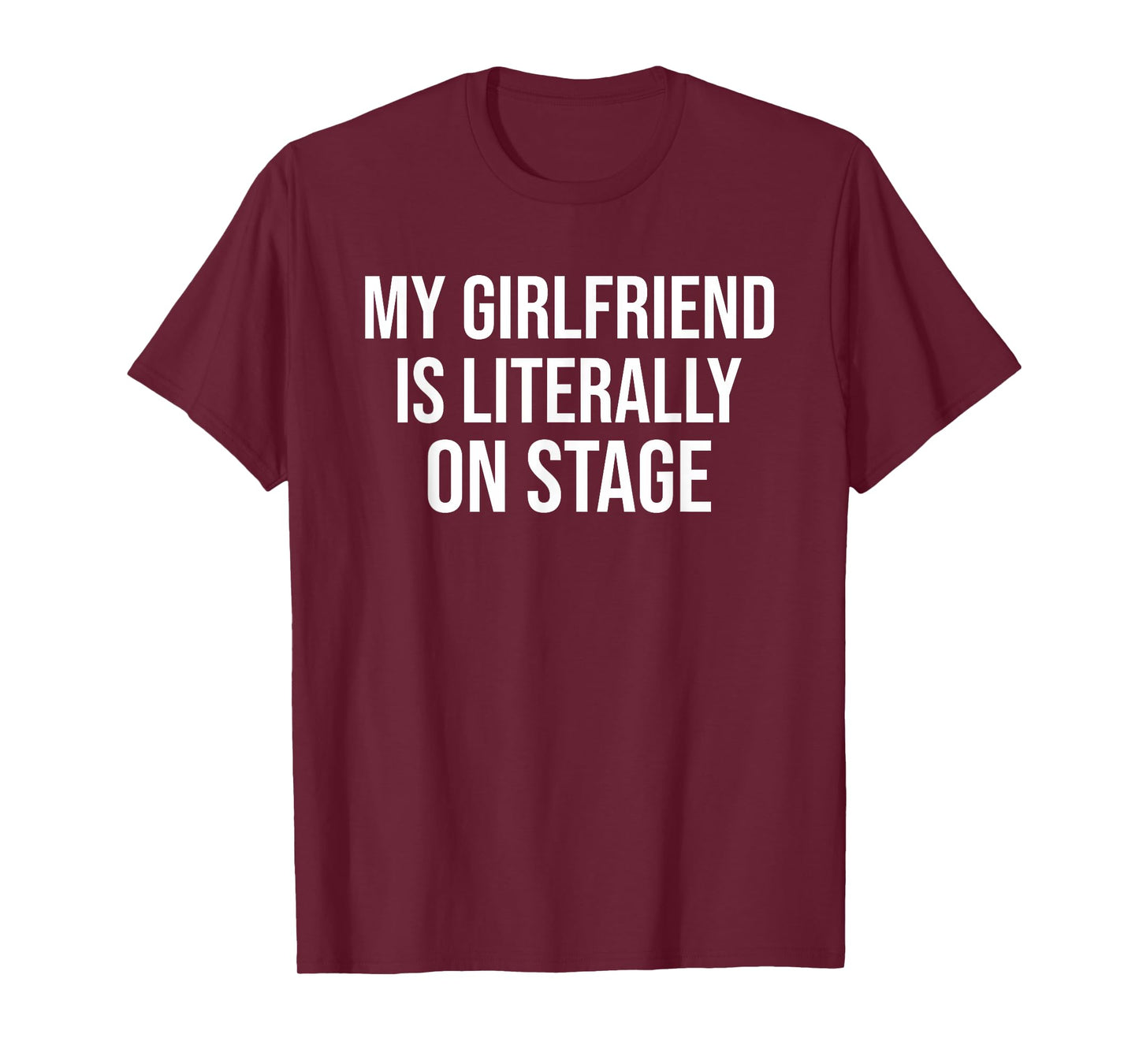 My Girlfriend Is Literally On Stage Funny Concert T-Shirt