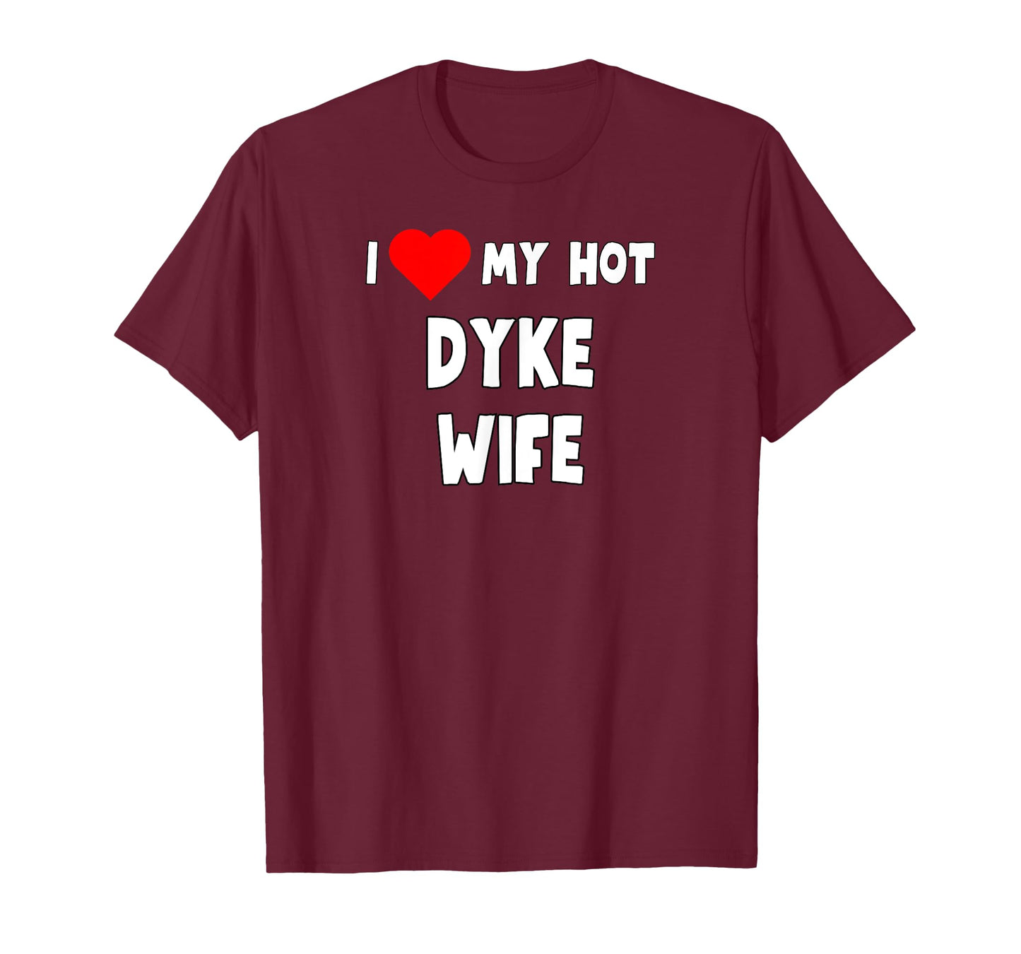 Funny I Love My Hot Dyke Wife Tanks and Tees T-Shirt