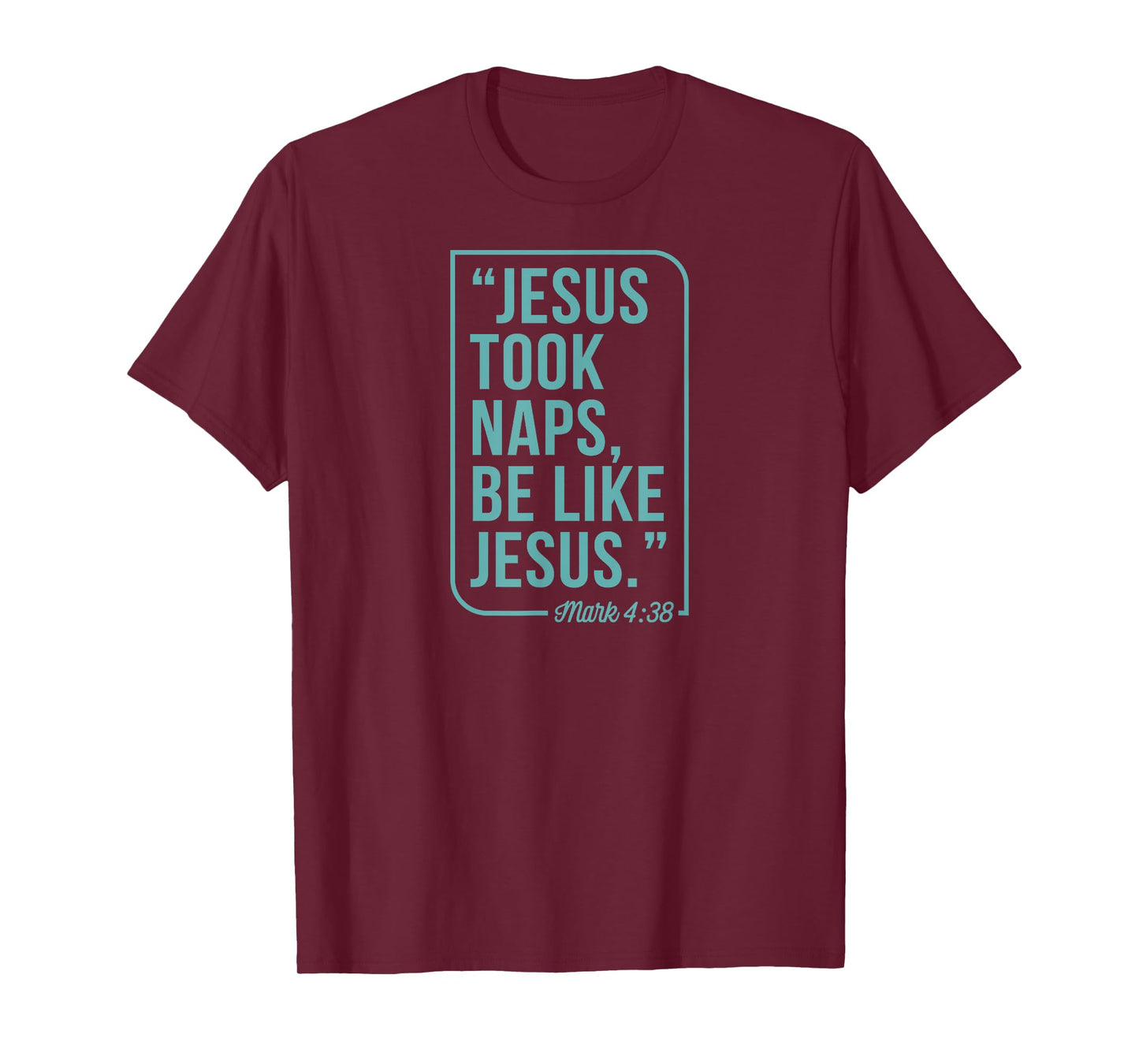 Jesus Took Naps Be Like Jesus Mark 4 38 Christian Bible T-Shirt