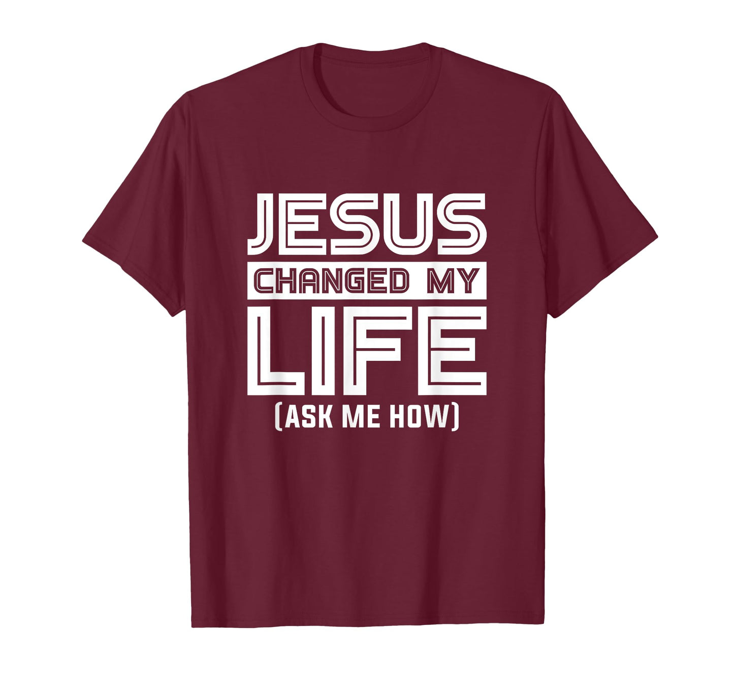Jesus Changes My Life Jesus Christ T-Shirt