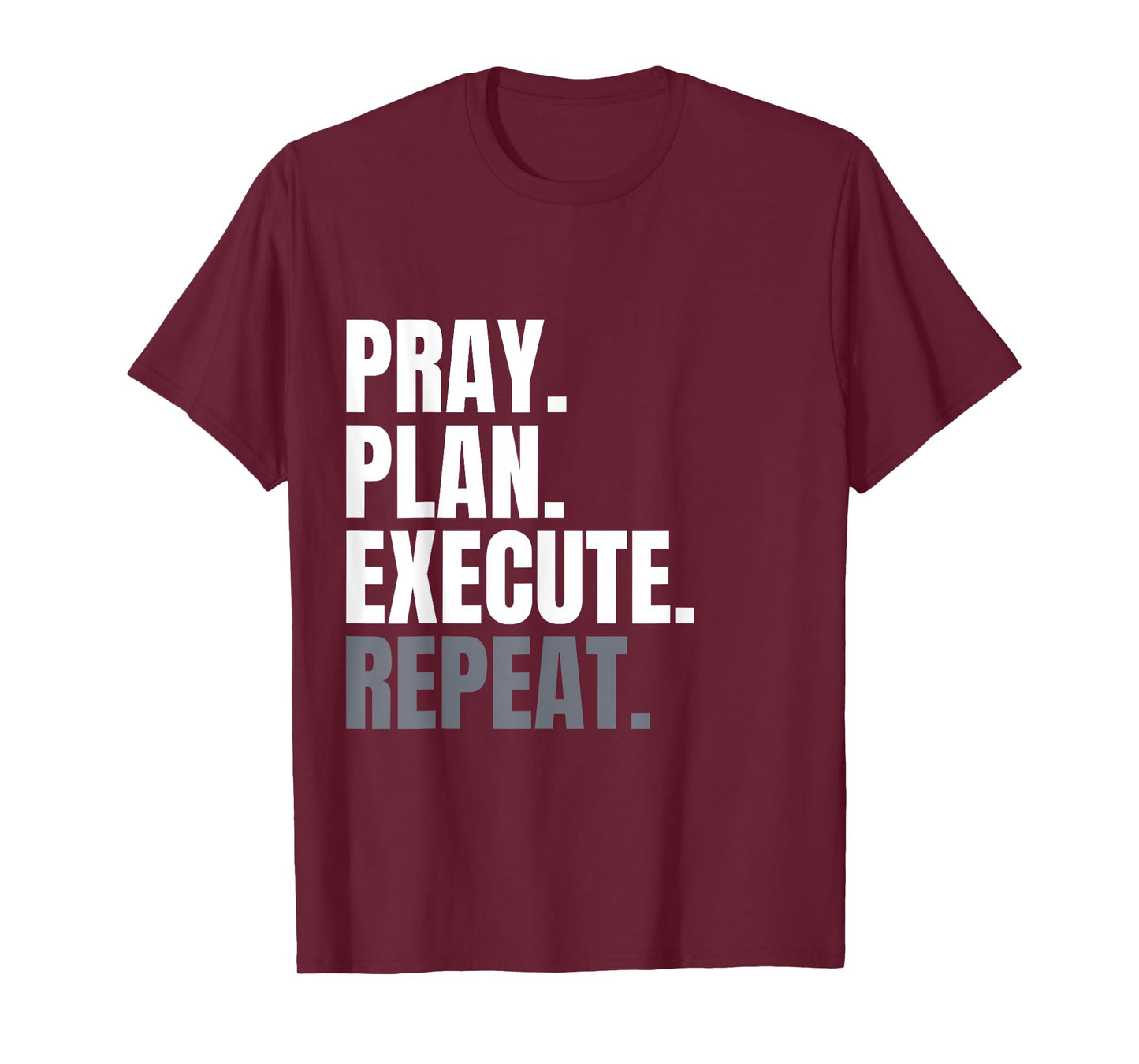 Pray Plan Execute Repeat T-Shirt