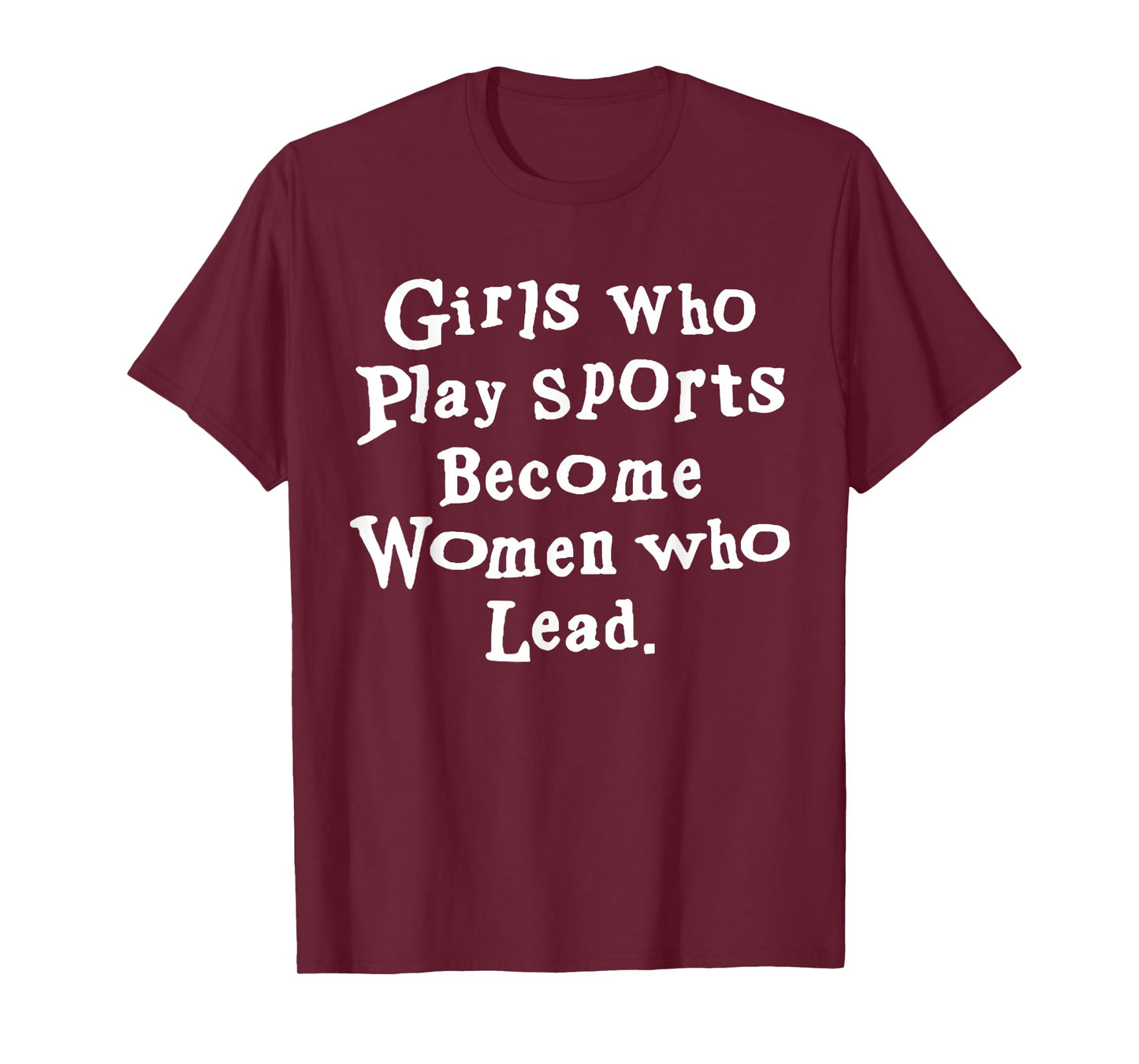Unique Design Girls Who Play Sports Become Women Who Lead T-Shirt