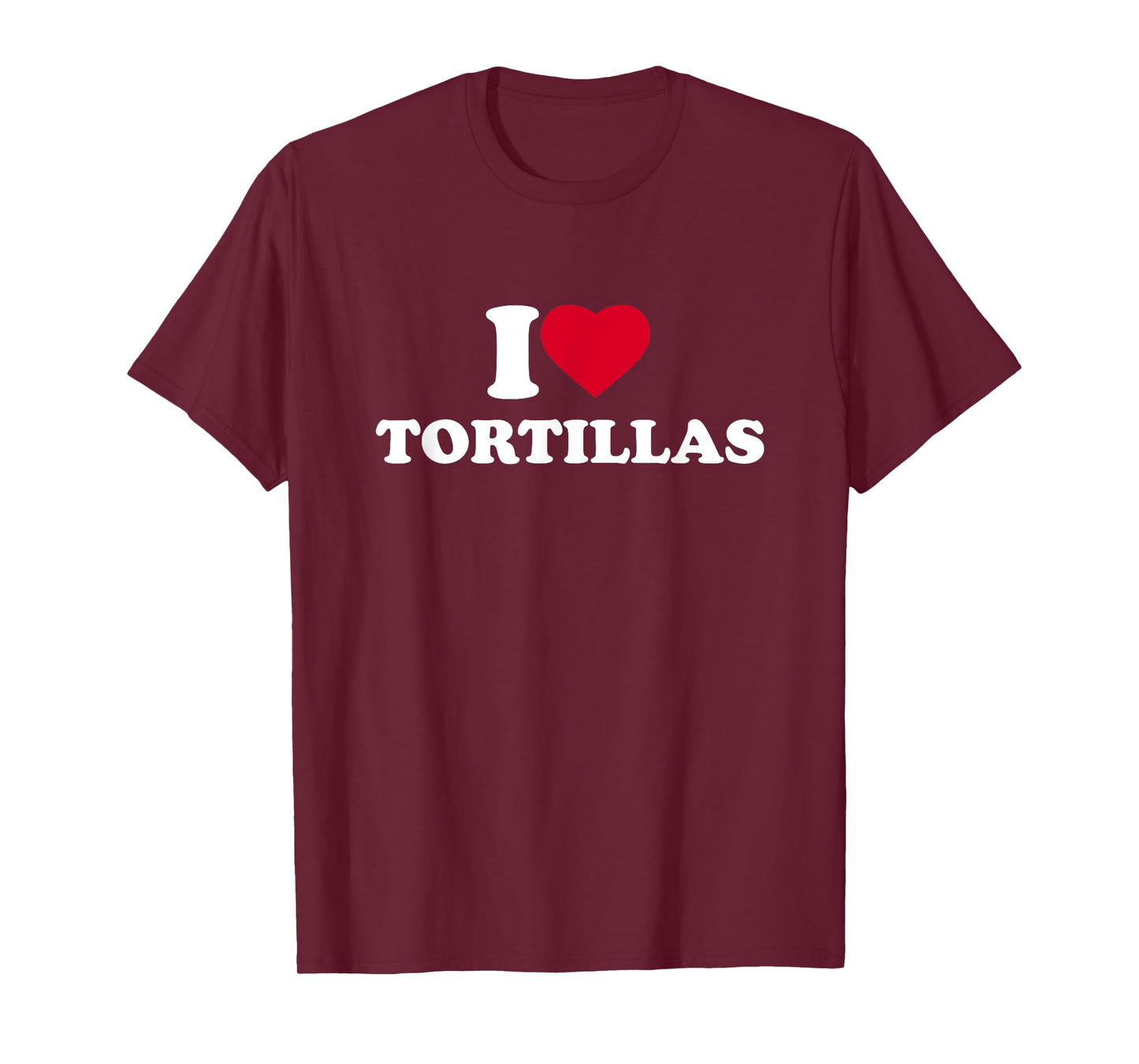 I Love Heart Tortillas Lover Mexican Food T-Shirt