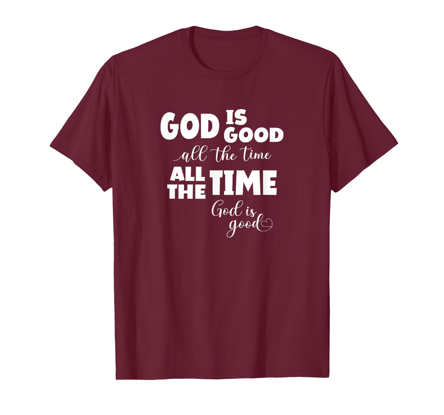 God Is Good All The Time All The Time God Is Good T-Shirt