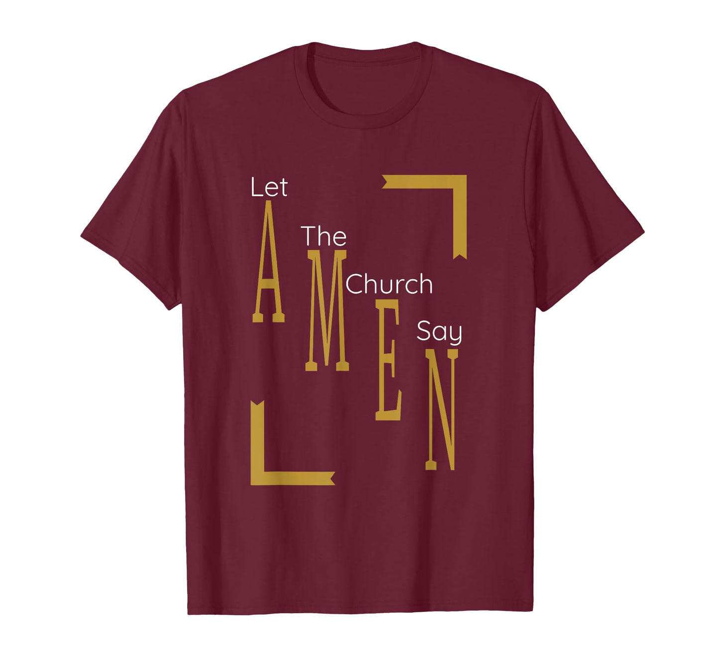 Let the church say AMEN (Gold) T-Shirt