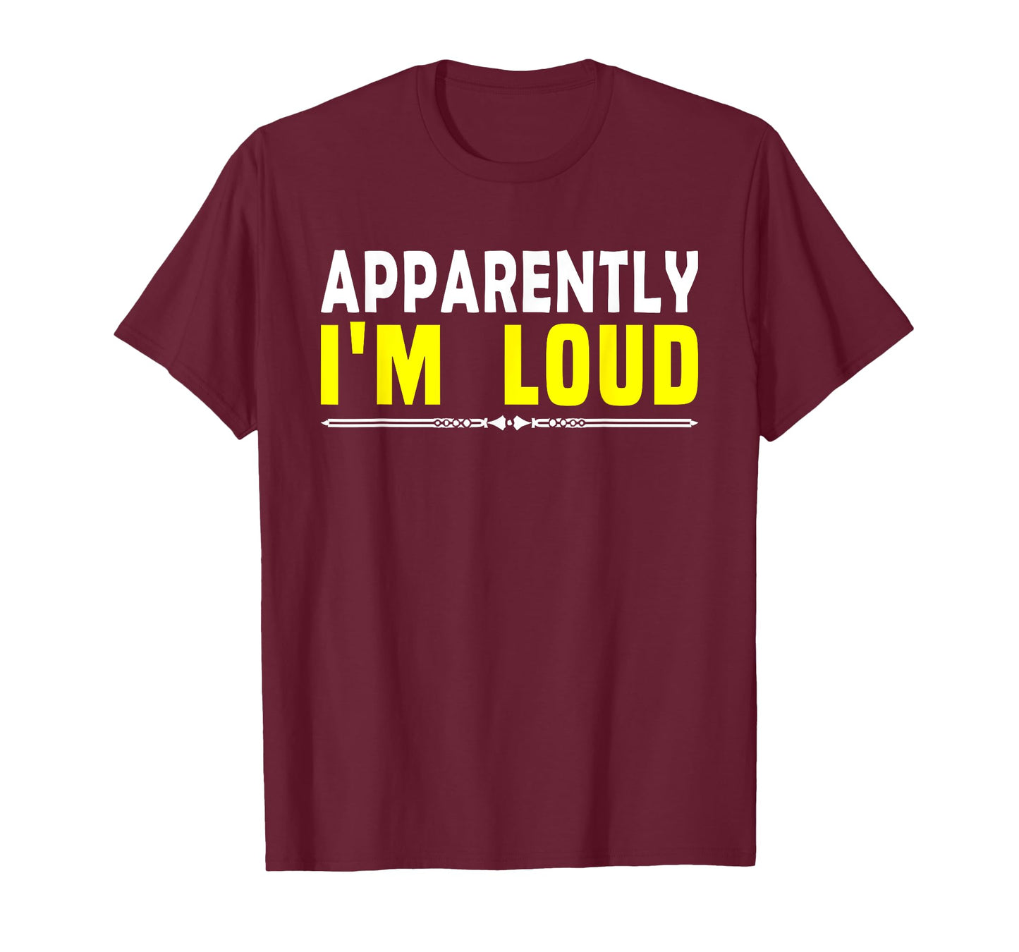 Apparently I'm Loud Funny Sarcastic Attitude Humor Quotes T-Shirt