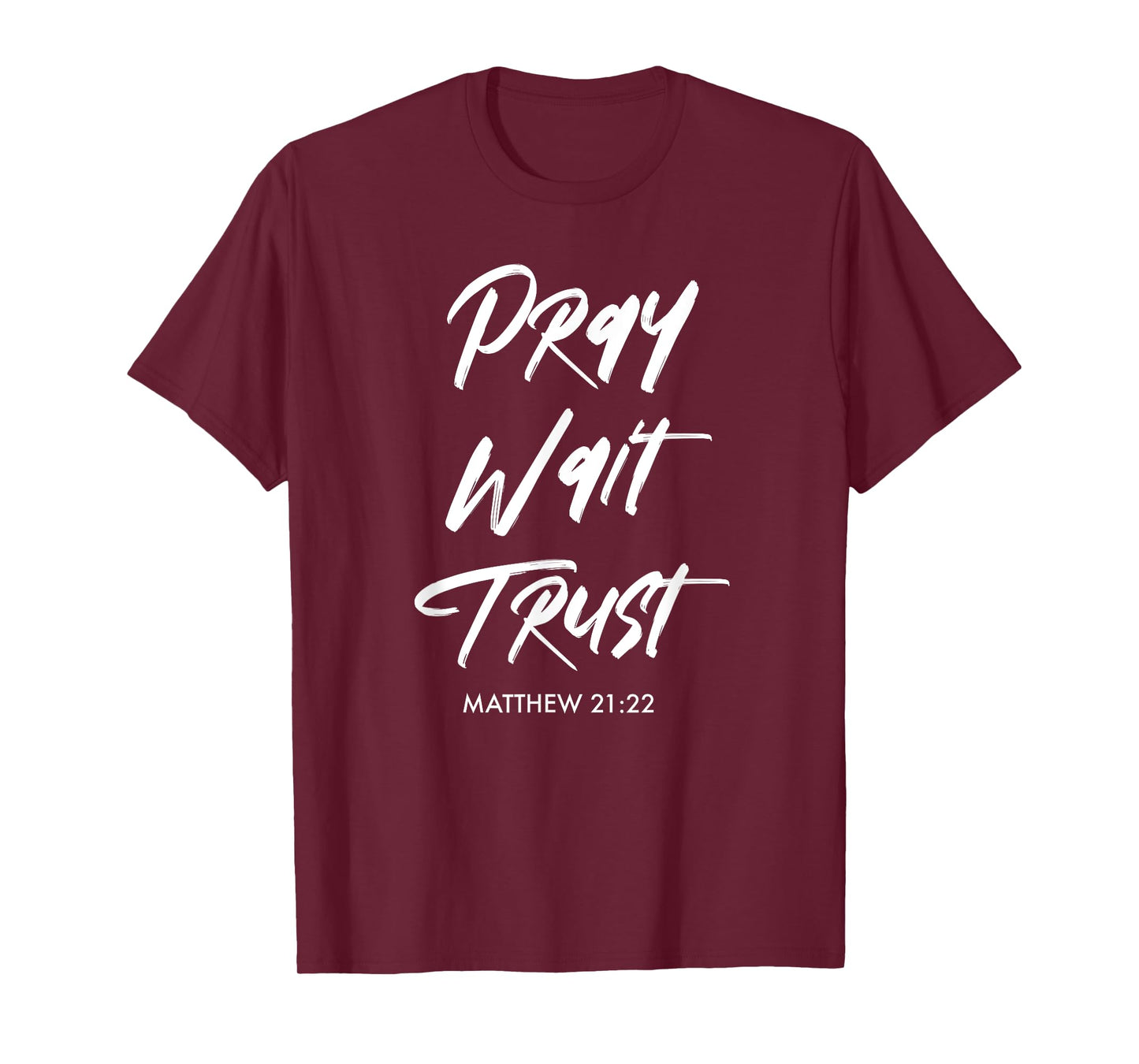Pray Wait Trust | Matthew 21:22 Christian T-Shirt
