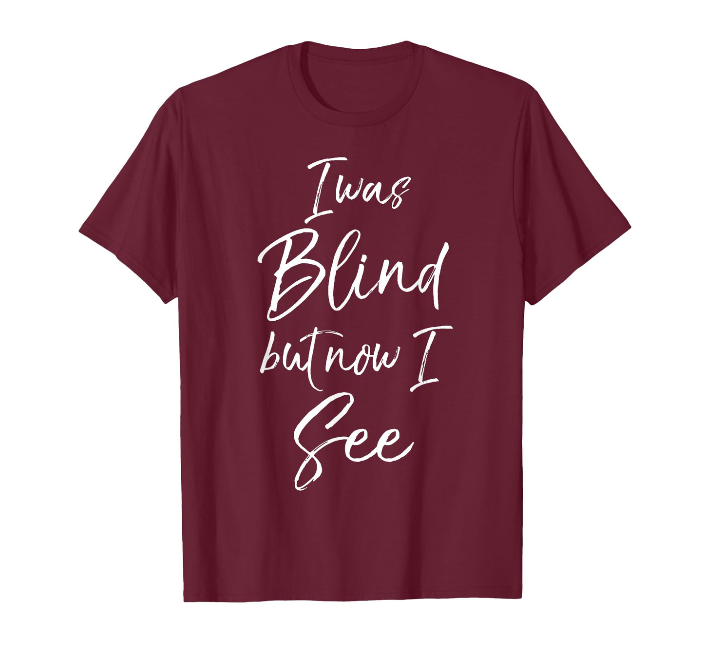 I Was Blind but Now I See Shirt Christian Hymn Salvation Tee T-Shirt
