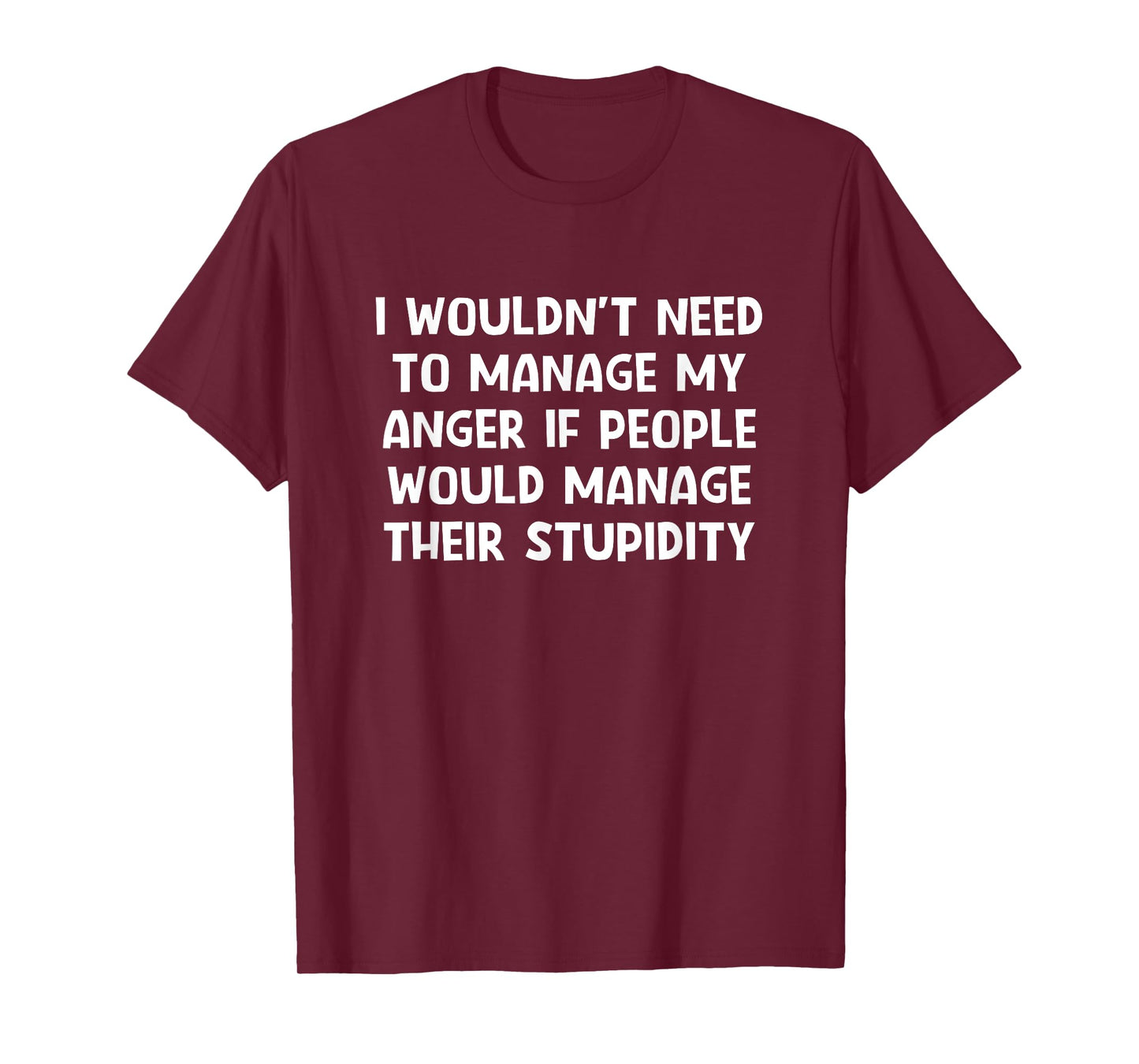 I Wouldn't Need To Manage My Anger, Funny, Jokes, Sarcastic T-Shirt
