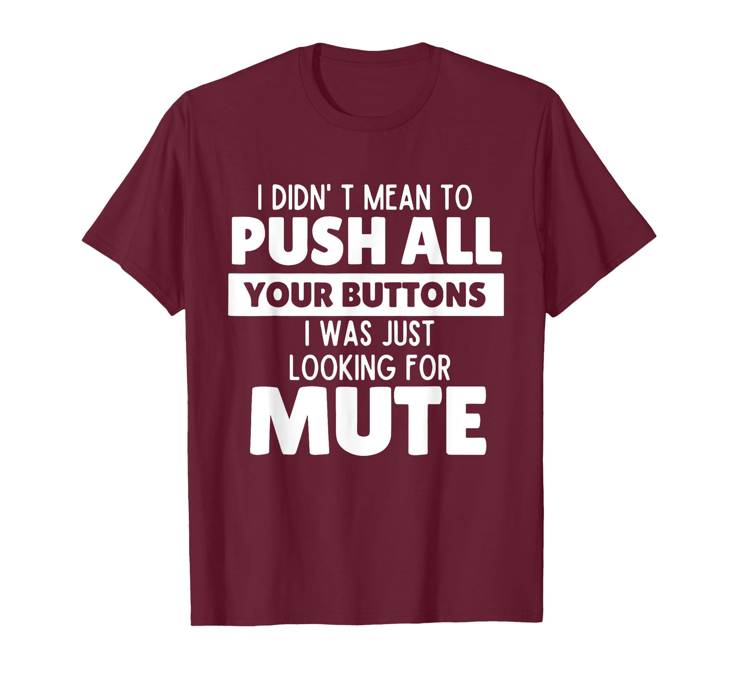 I Didn't Mean to Push All Your Buttons Funny Saying Quote T-Shirt