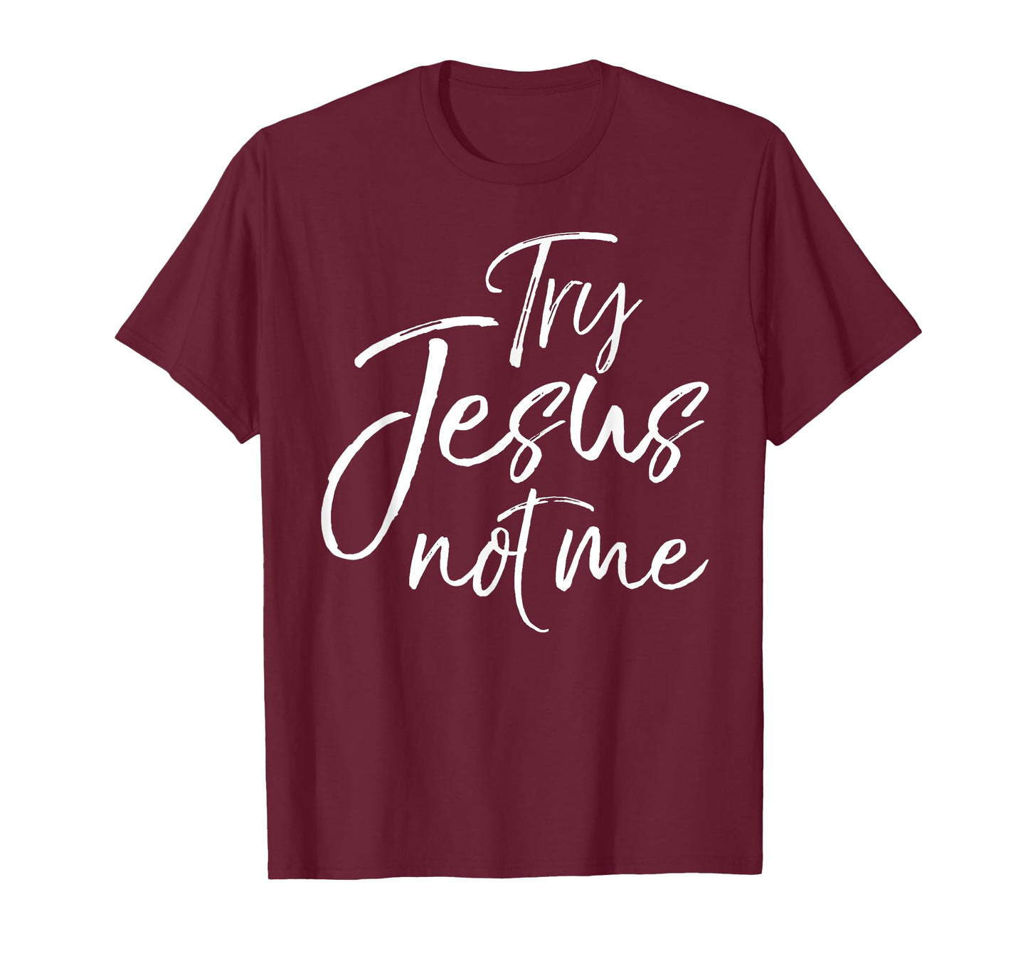 Funny Christian Saying for Women Cute Try Jesus not Me T-Shirt