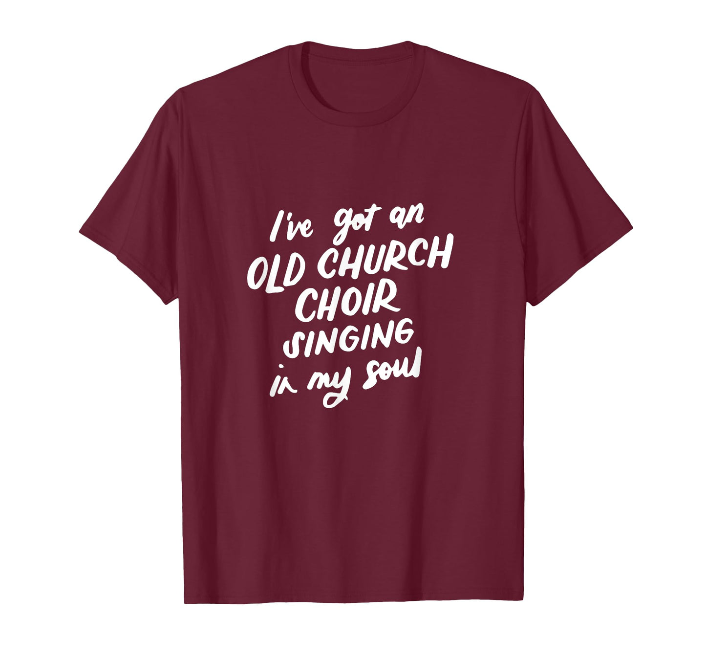 I've Got an Old Church Choir Singing in My Soul Choir Gifts T-Shirt
