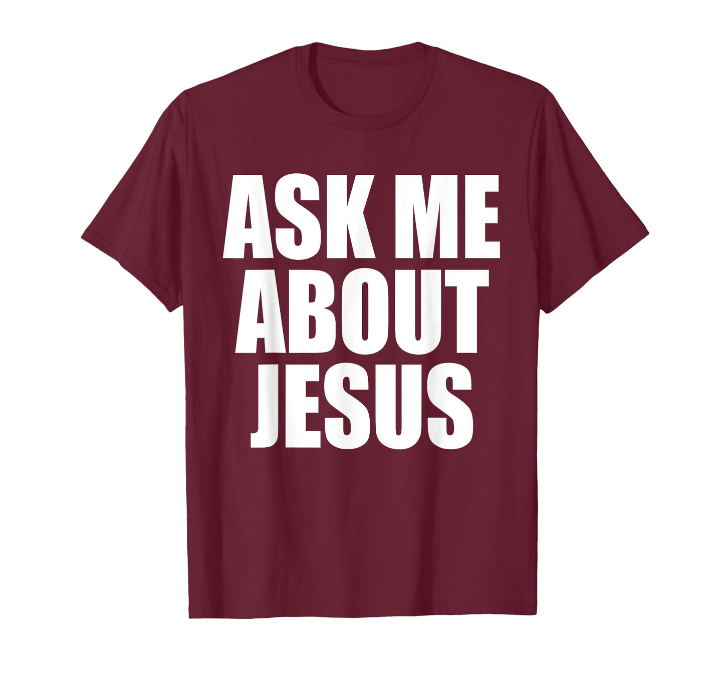 Ask Me About Jesus Christian Funny Saying Quote Men Women T-Shirt