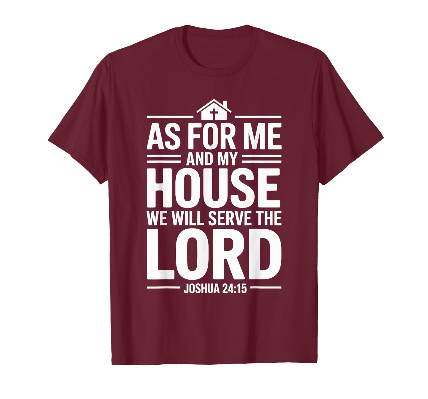 As for Me and My House We Will Serve The Lord T-Shirt