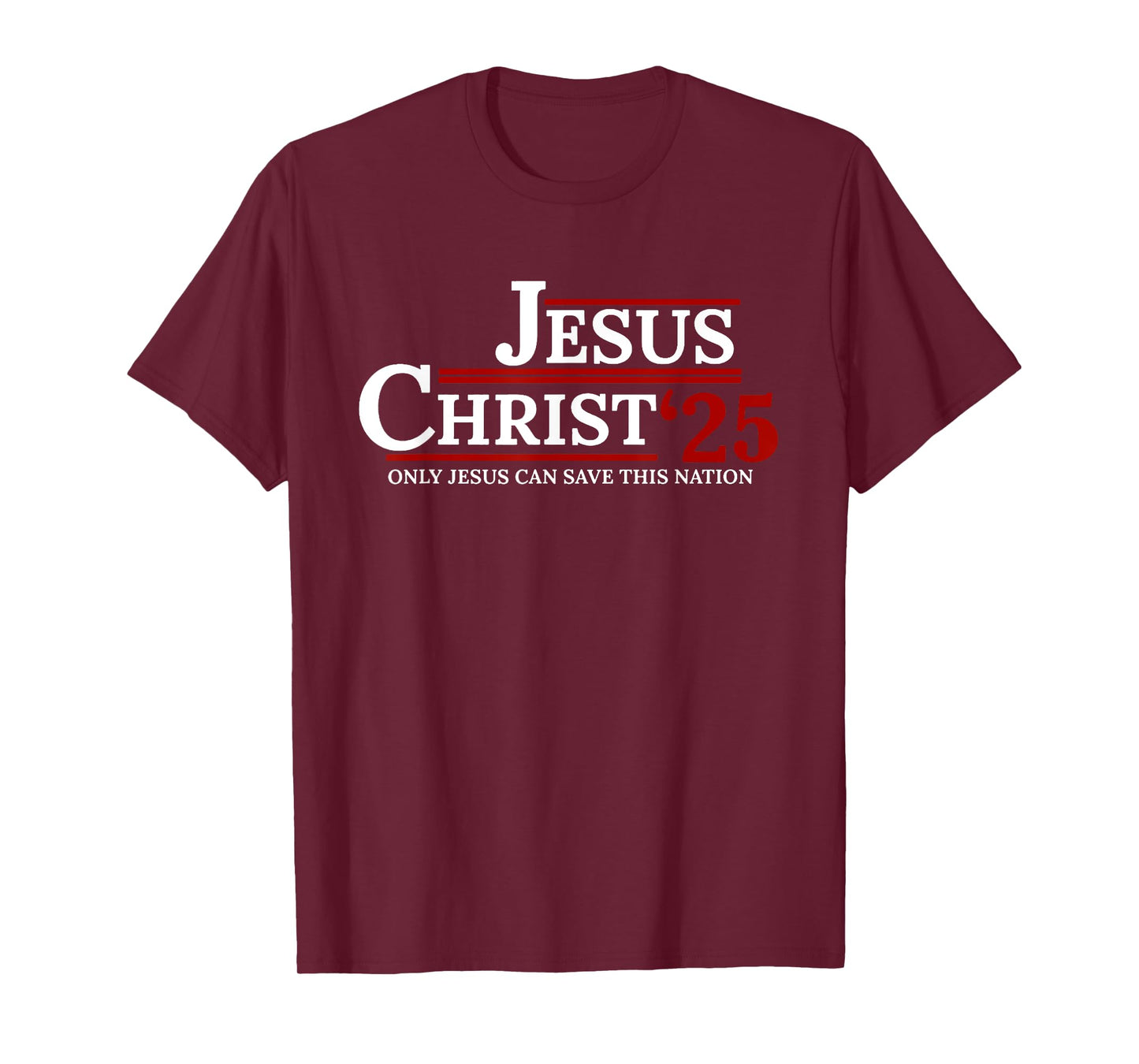 Jesus Christ 2025 Only Jesus Can Save This Nation T-Shirt