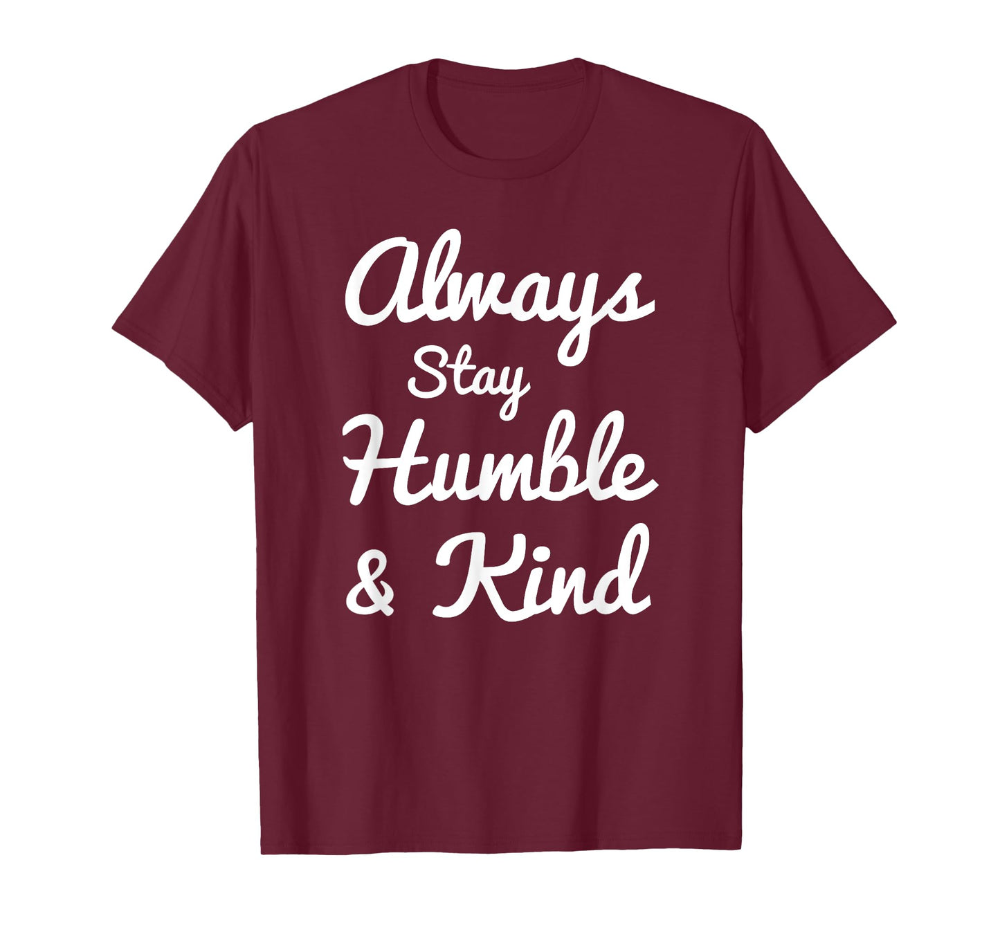 Always Stay Humble And Kind T-Shirt - Gift for Christians T-Shirt