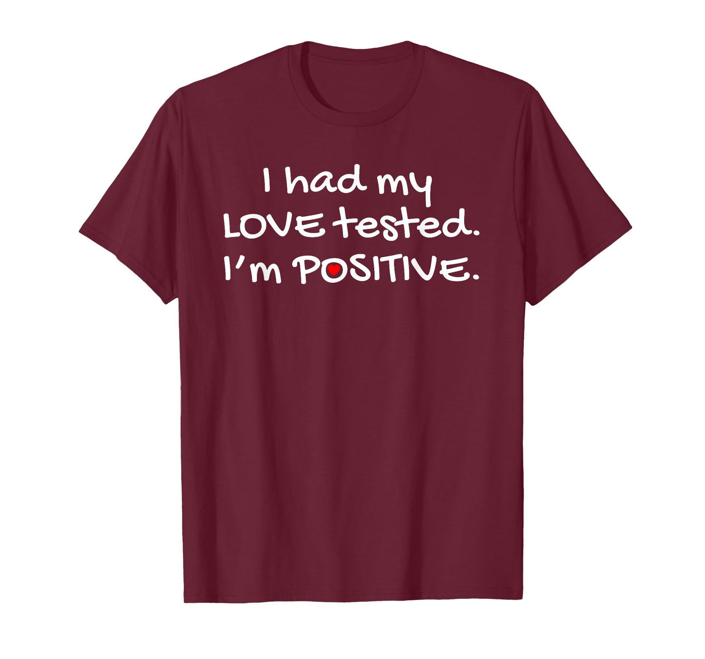 I Had My Love Tested I'm Positive - Christian T-Shirt