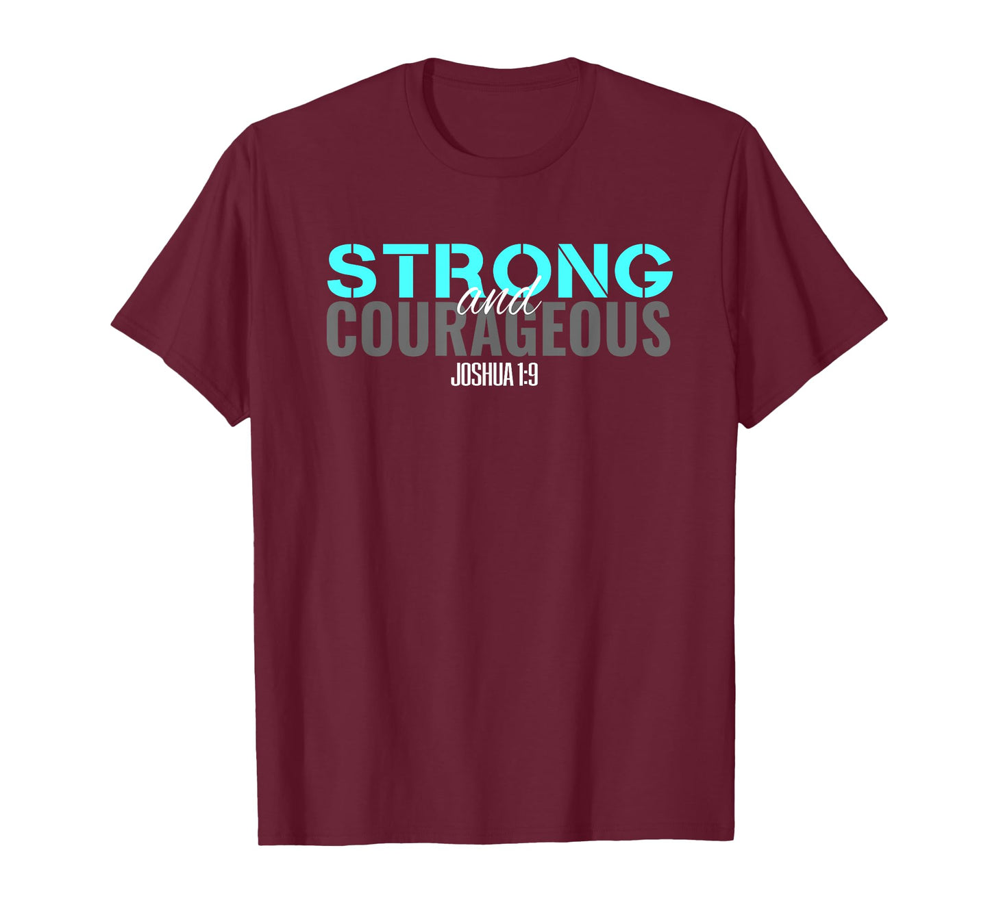 Christian Bible Verse Joshua 1:9 Be Strong and Courageous T T-Shirt