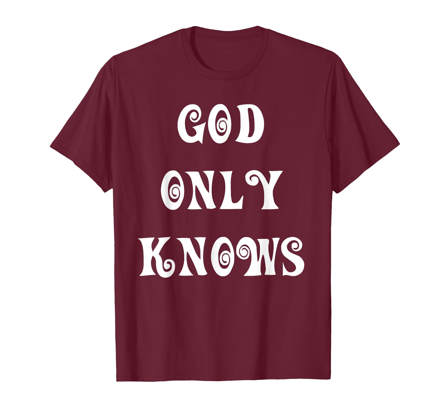 God Only Knows T-Shirt