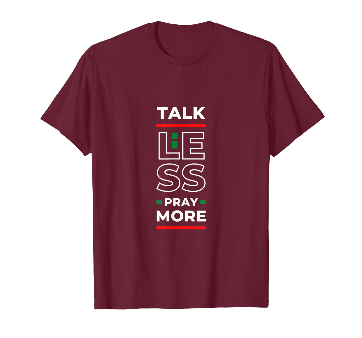 TALK LESS PRAY MORE T-Shirt